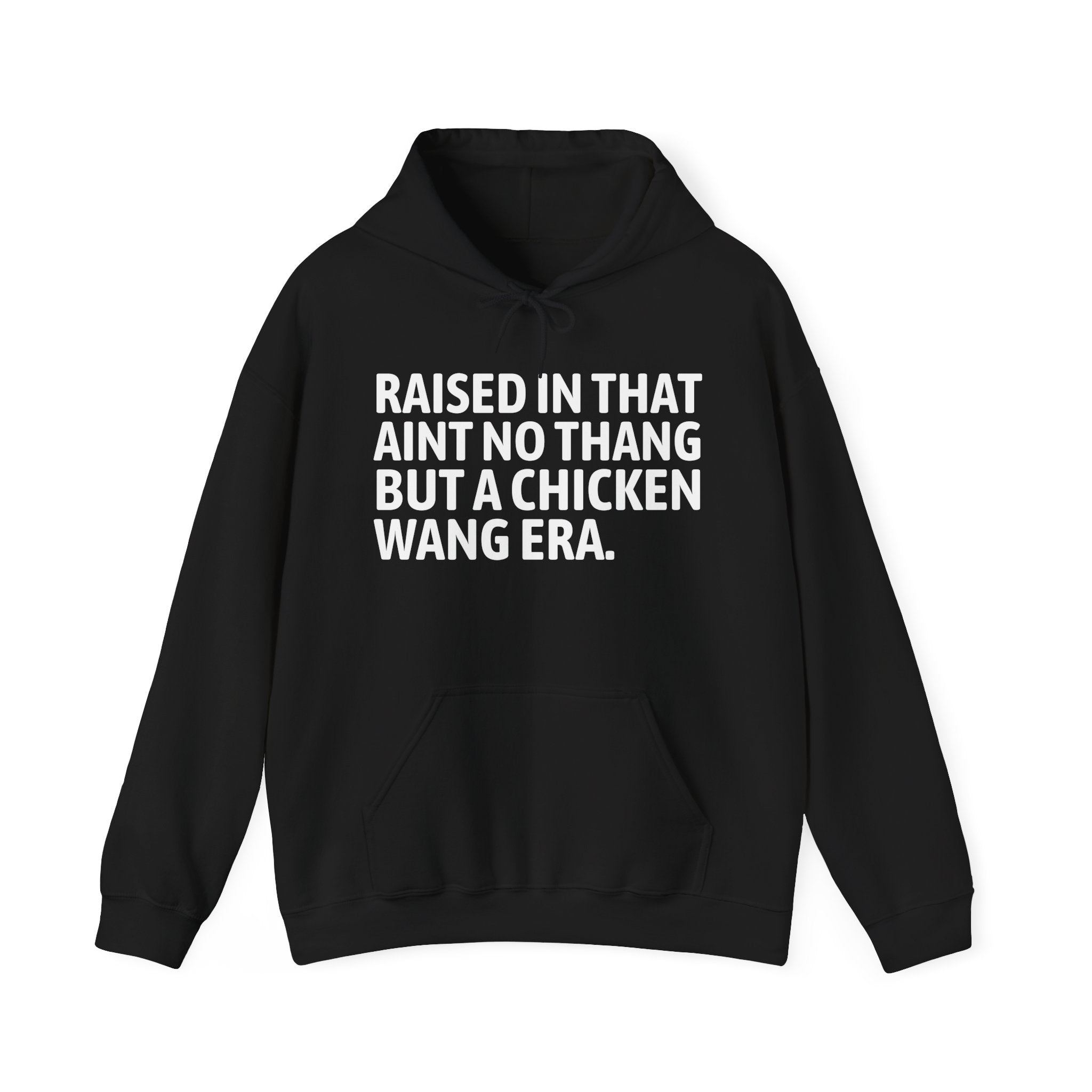 Raised In That Ain't No Thang But A Chicken Wang Era Funny Back In The Day Statement Hoodie