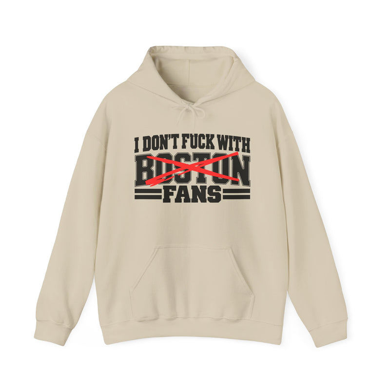 I Don't Fuck With Boston Fans — Bold Anti-Sports Fans Hoodie