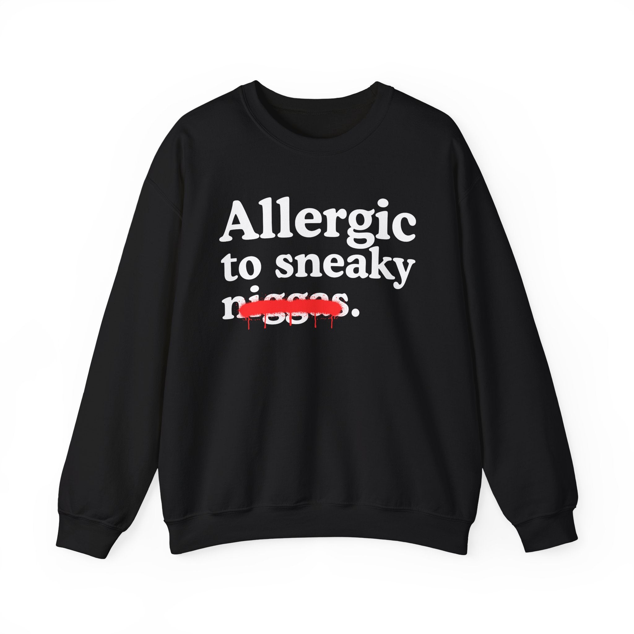 Allergic To Sneaky Niggas - Funny Reaction Sweatshirt