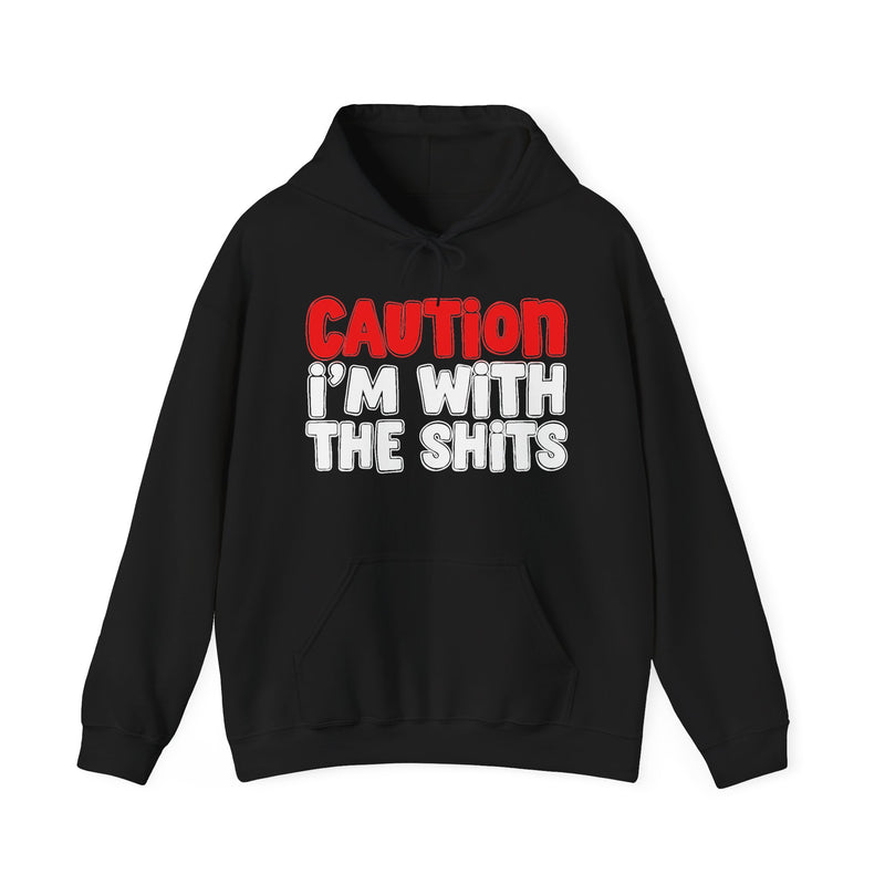 Caution I'm With The Shits Hoodie – Bold Warning Declaration Hoodie