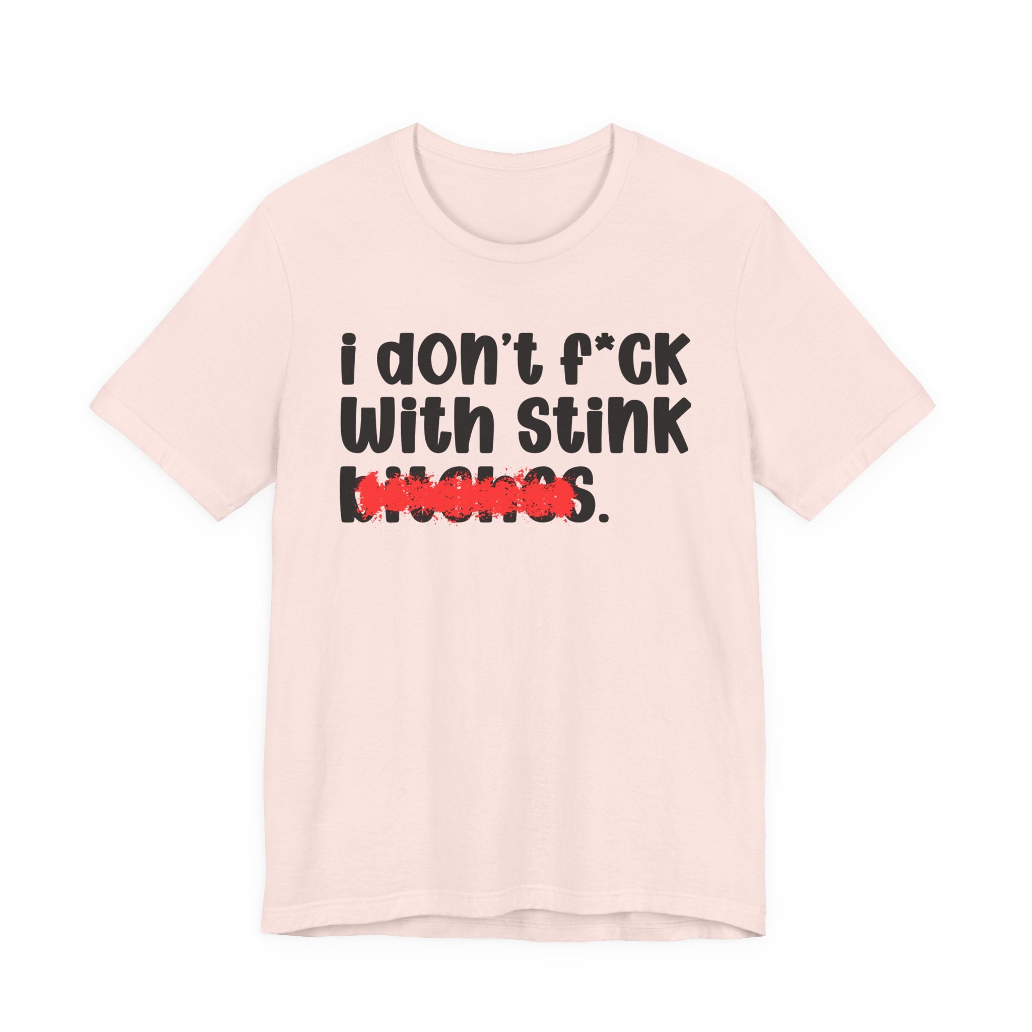 ION (I Don't) FUCK WIT STINK BITCHES — Bold Sarcastic Graphic T-Shirt