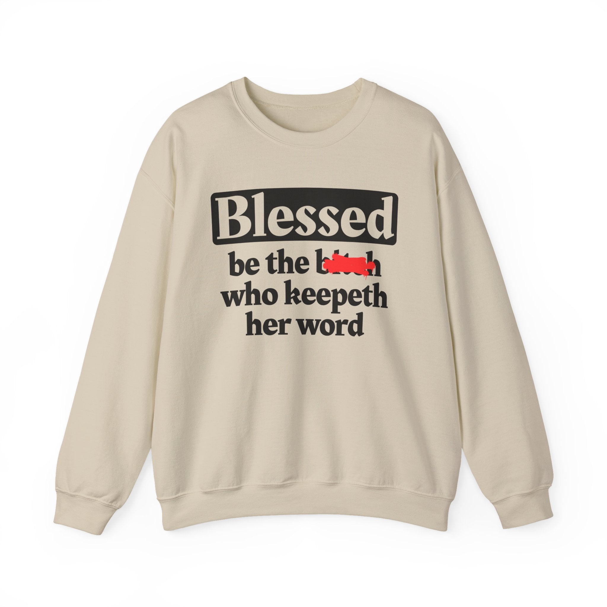 Blessed Be The Bitch Who Keepeth Her Word － Funny Inspirational Sweatshirt