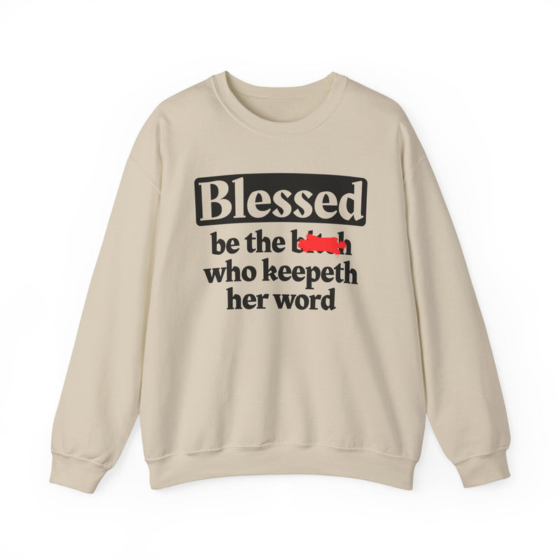 Blessed Be The Bitch Who Keepeth Her Word － Funny Inspirational Sweatshirt