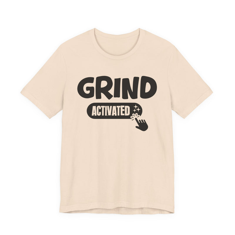 Grind Activated — Motivational T-Shirt