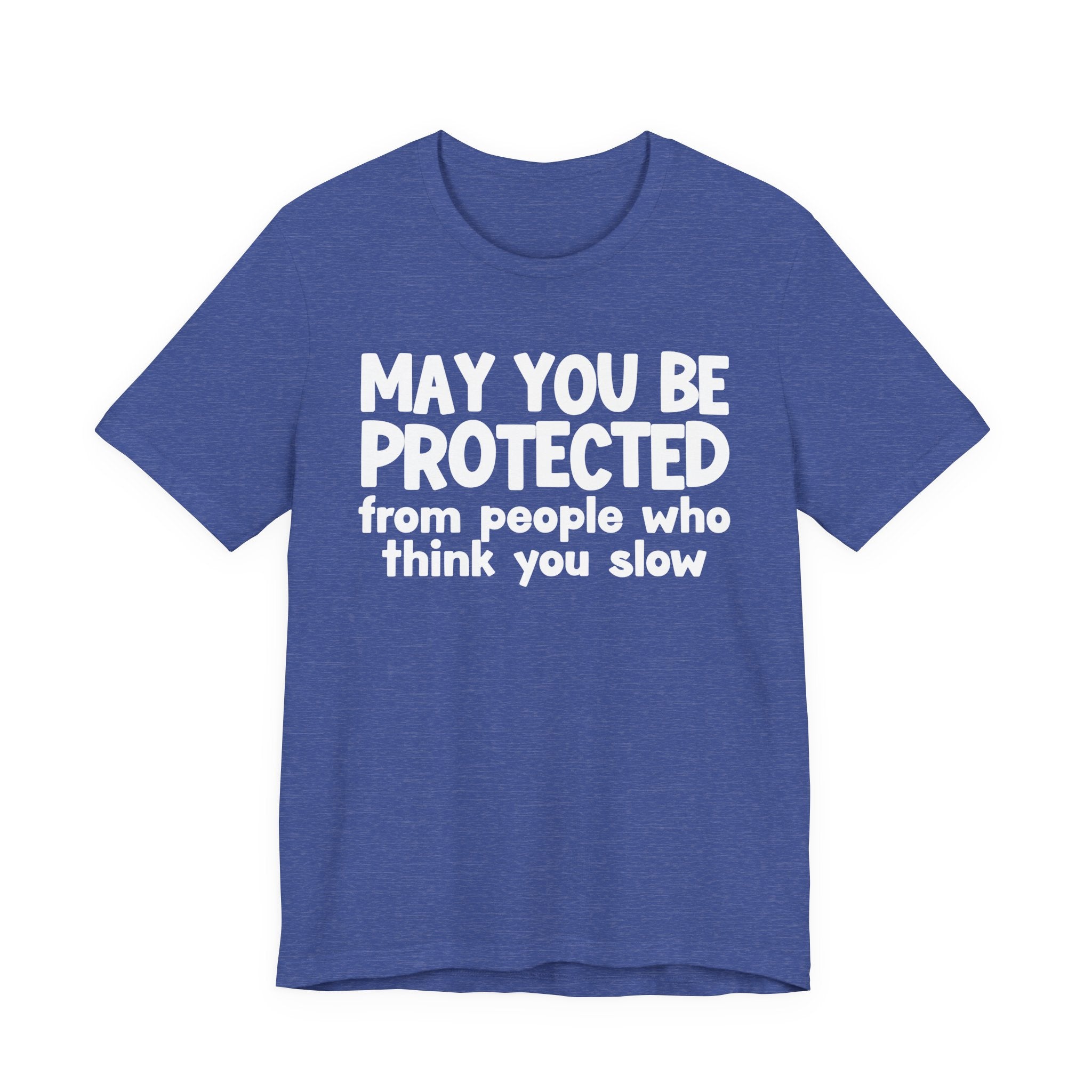 May You Be Protected From People Who Think You Slow — Funny Sarcastic Prayer Tee