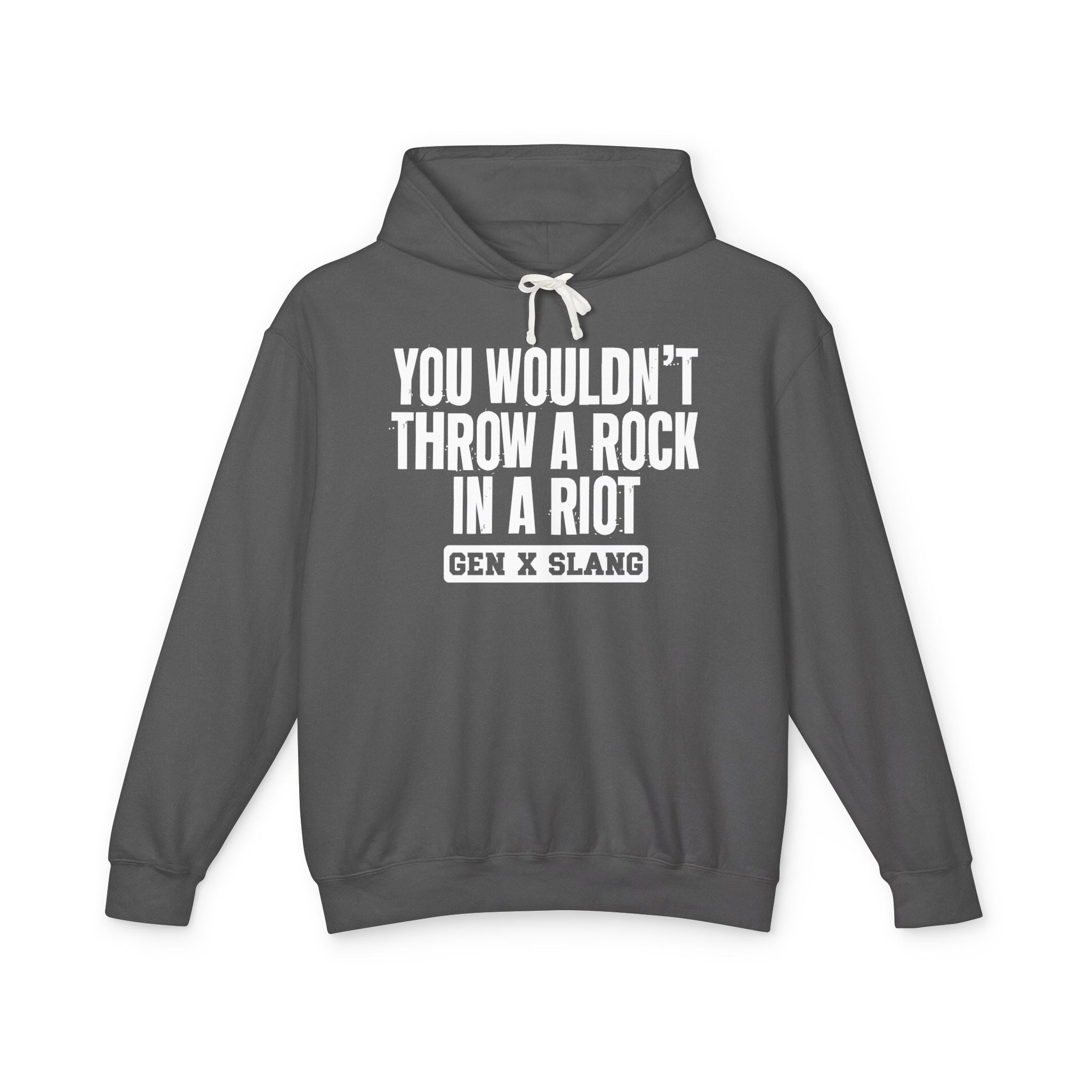 You Wouldn't Throw A Rock In A Riot - Gen X Slang Hoodie