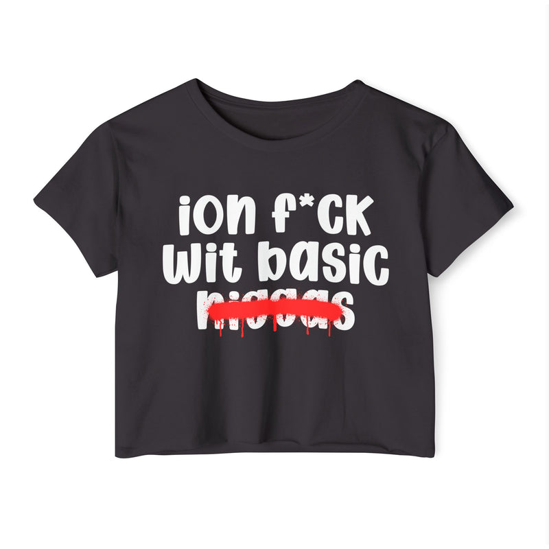 ION Fuck Wit Basic Niggas - Brutally Direct Statement Crop-top
