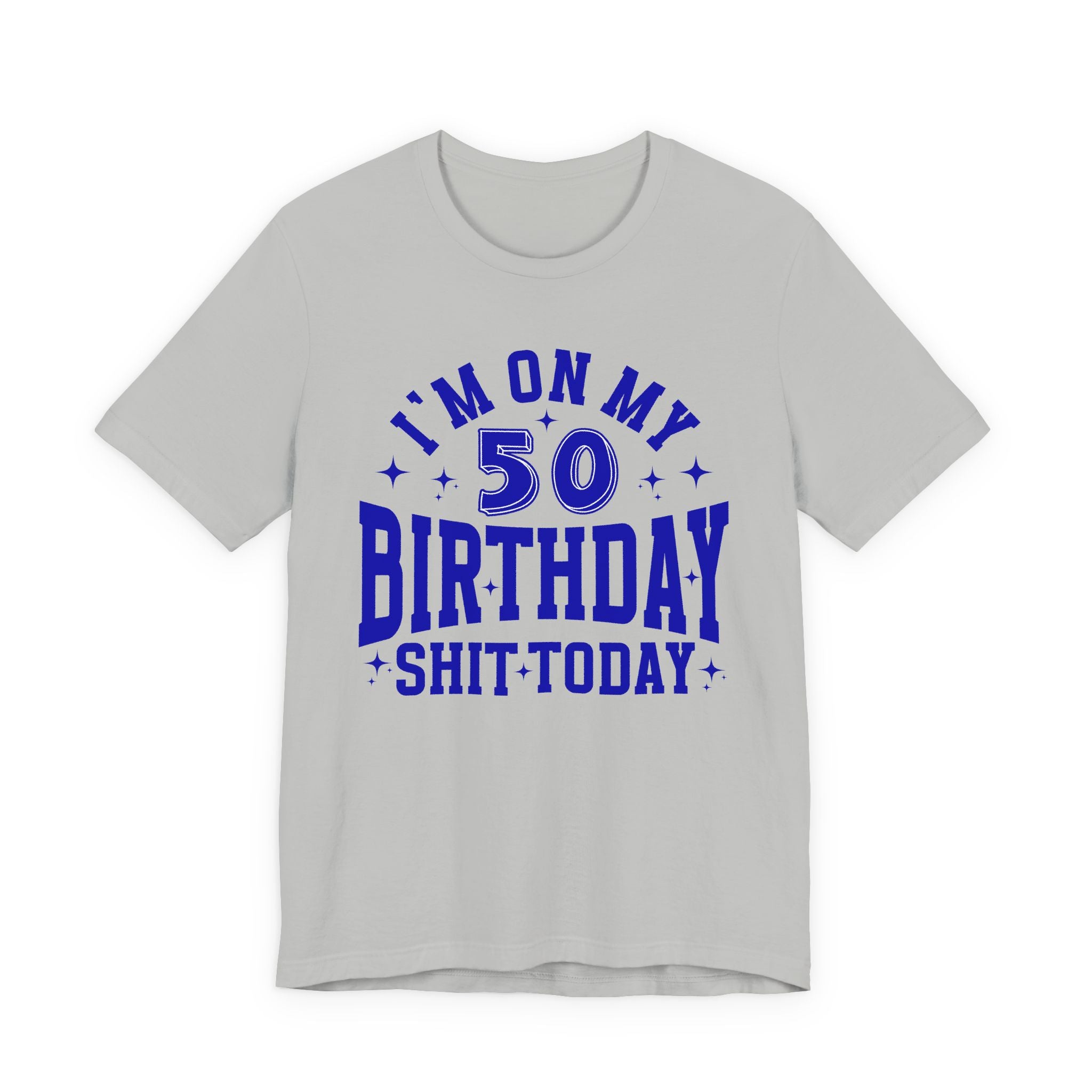 I'm On My 50 Birthday Shit Today T-Shirt