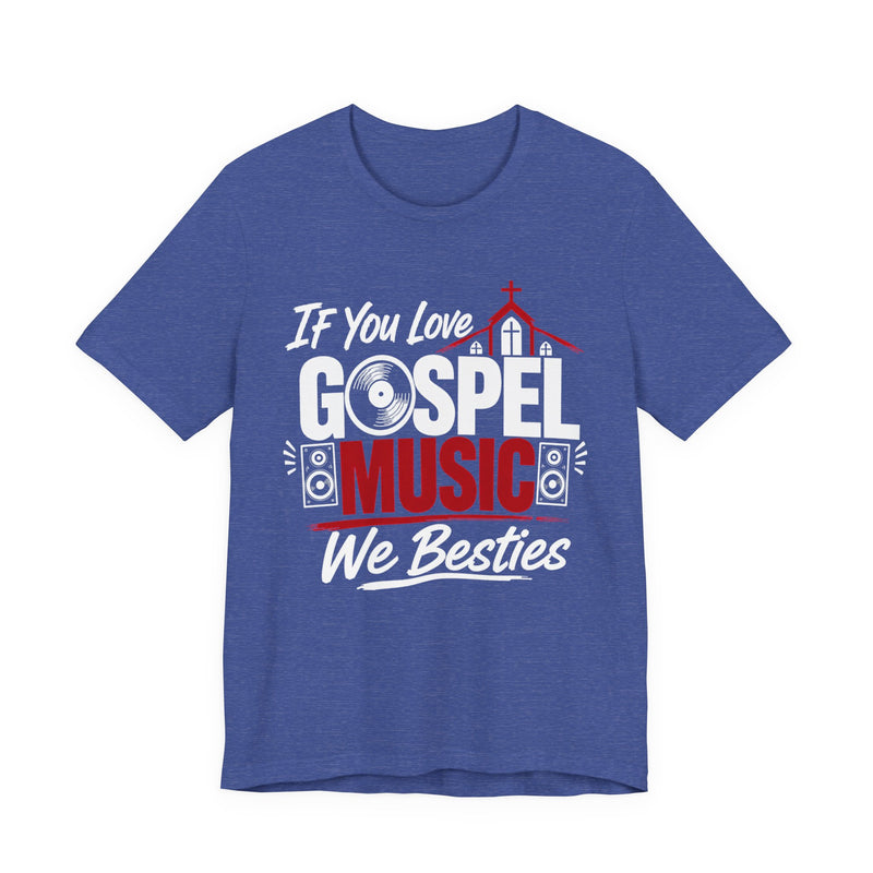 If You Love Gospel Music We Besties － Gospel Music Lover T-shirt