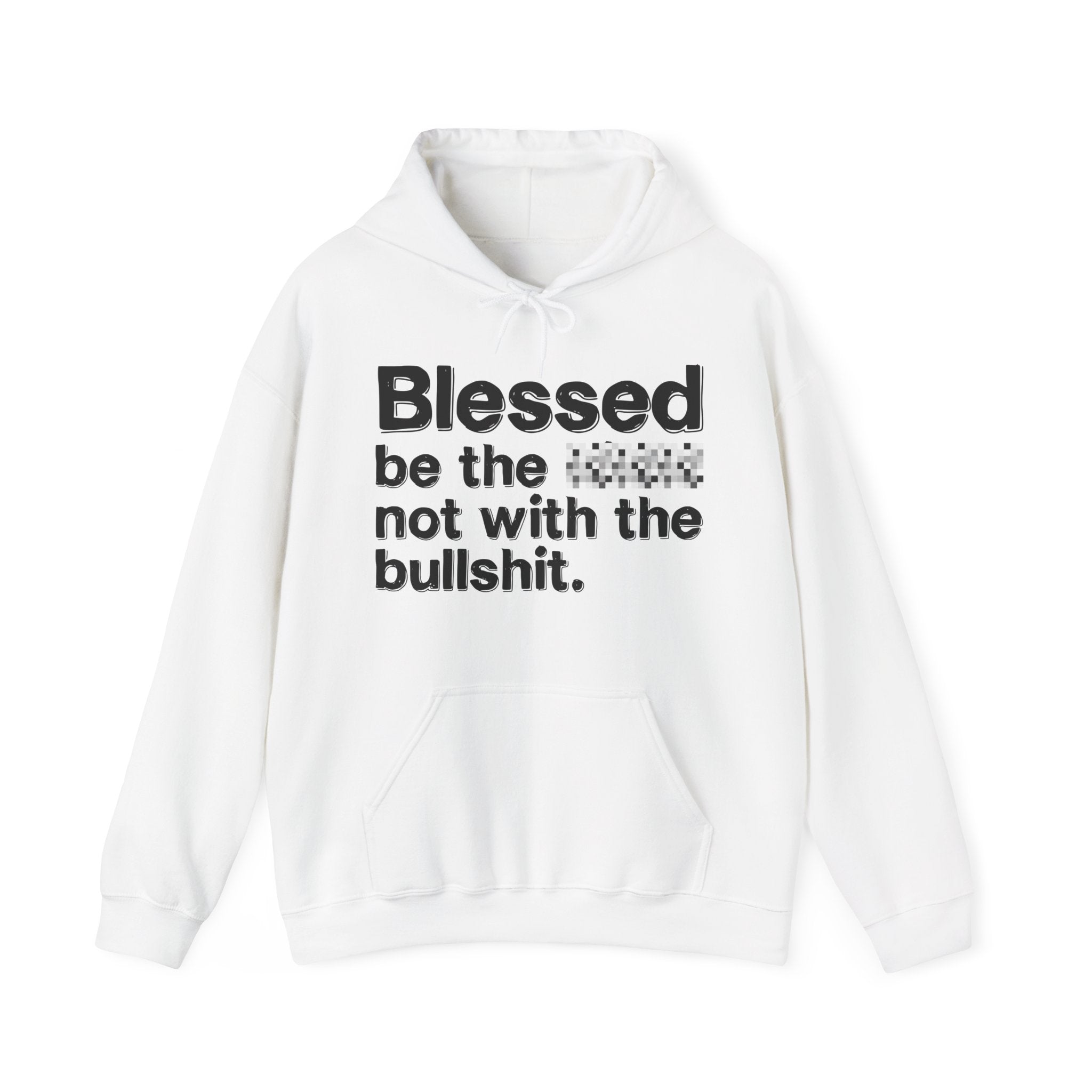 Blessed Be The Bitch Not With The Bullshit — Inspirational Hoodie