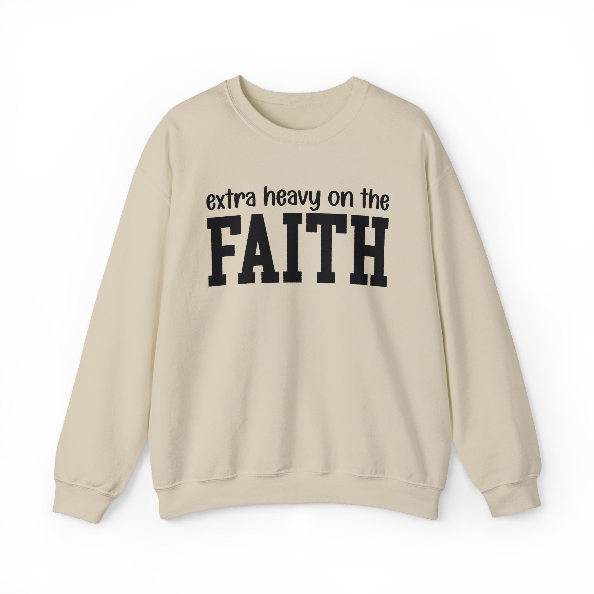 Extra Heavy On The FAITH - Sweatshirt