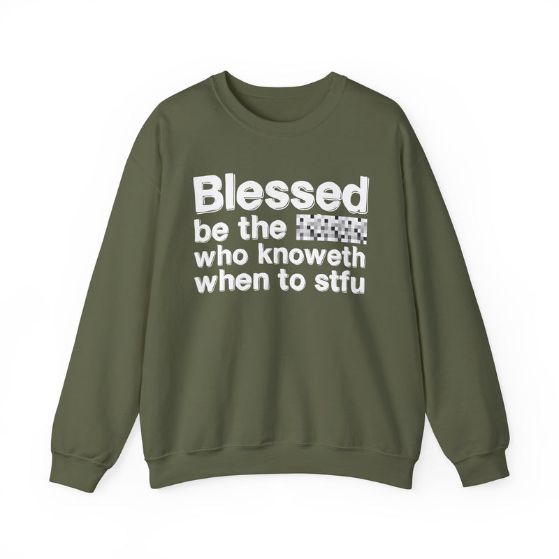 Blessed Be The [Censored] Who Knoweth When To STFU — Funny Inspirational Sweathsirt