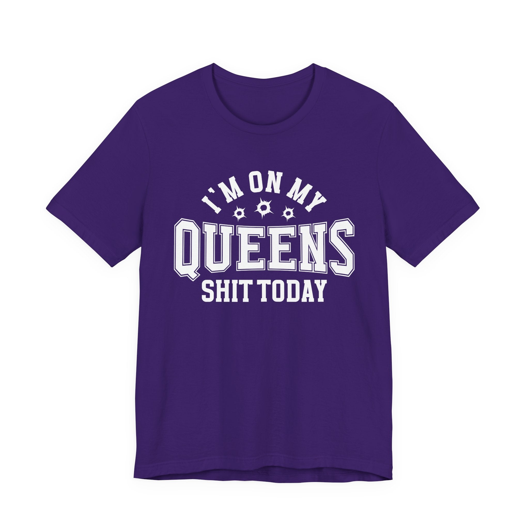 I'm On My Queens Shit Today (Bullet Holes) T-shirt