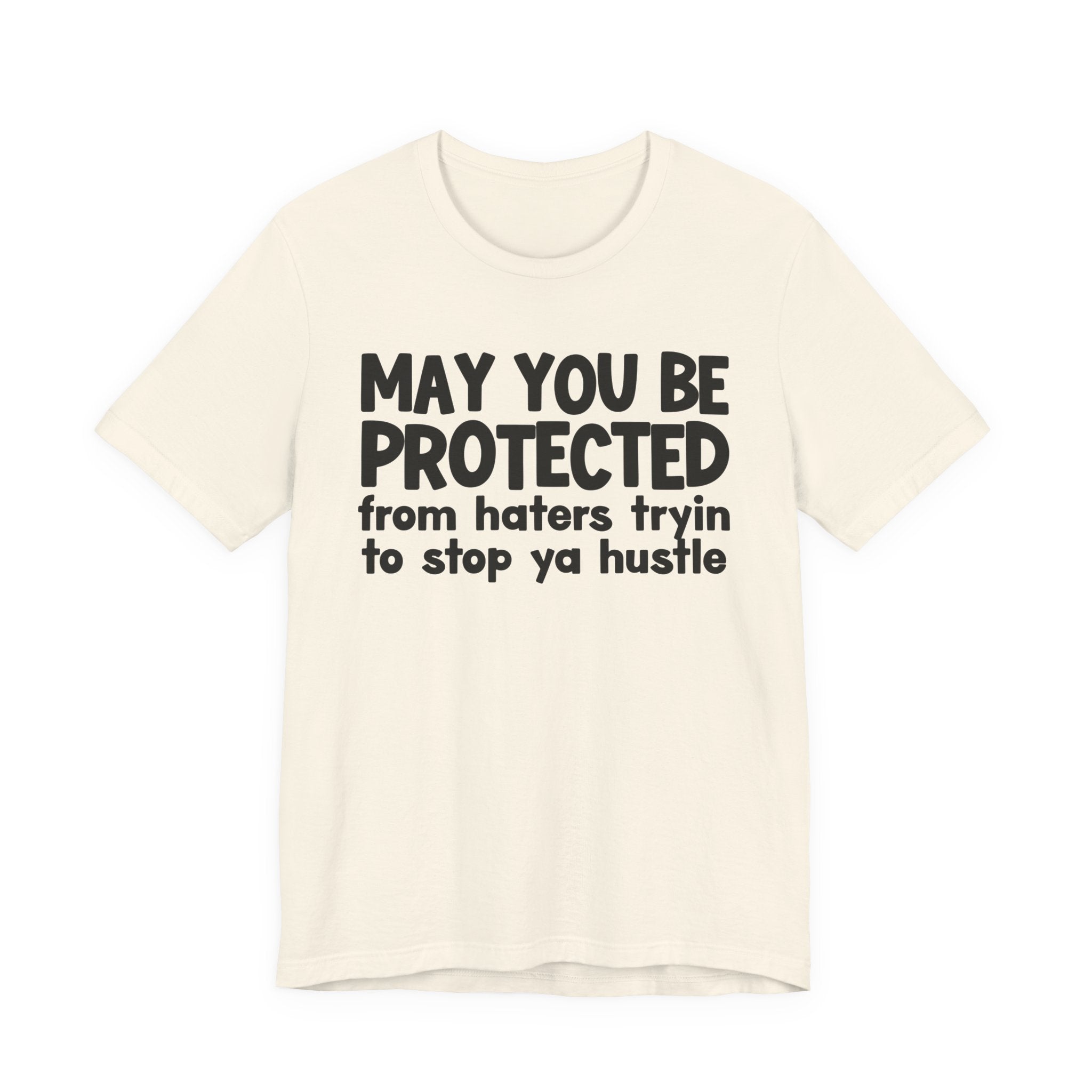 May You Be Protected From Haters Trying To Stop Ya Hustle — Funny Sarcastic Prayer Tee