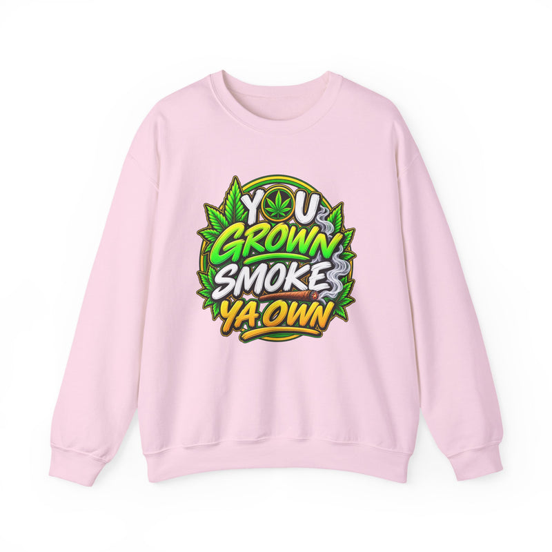 You Grown Smoke Ya Own－Marijuana Lover Sweatshirt
