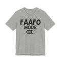 FAAFO Mode On-T-shirt