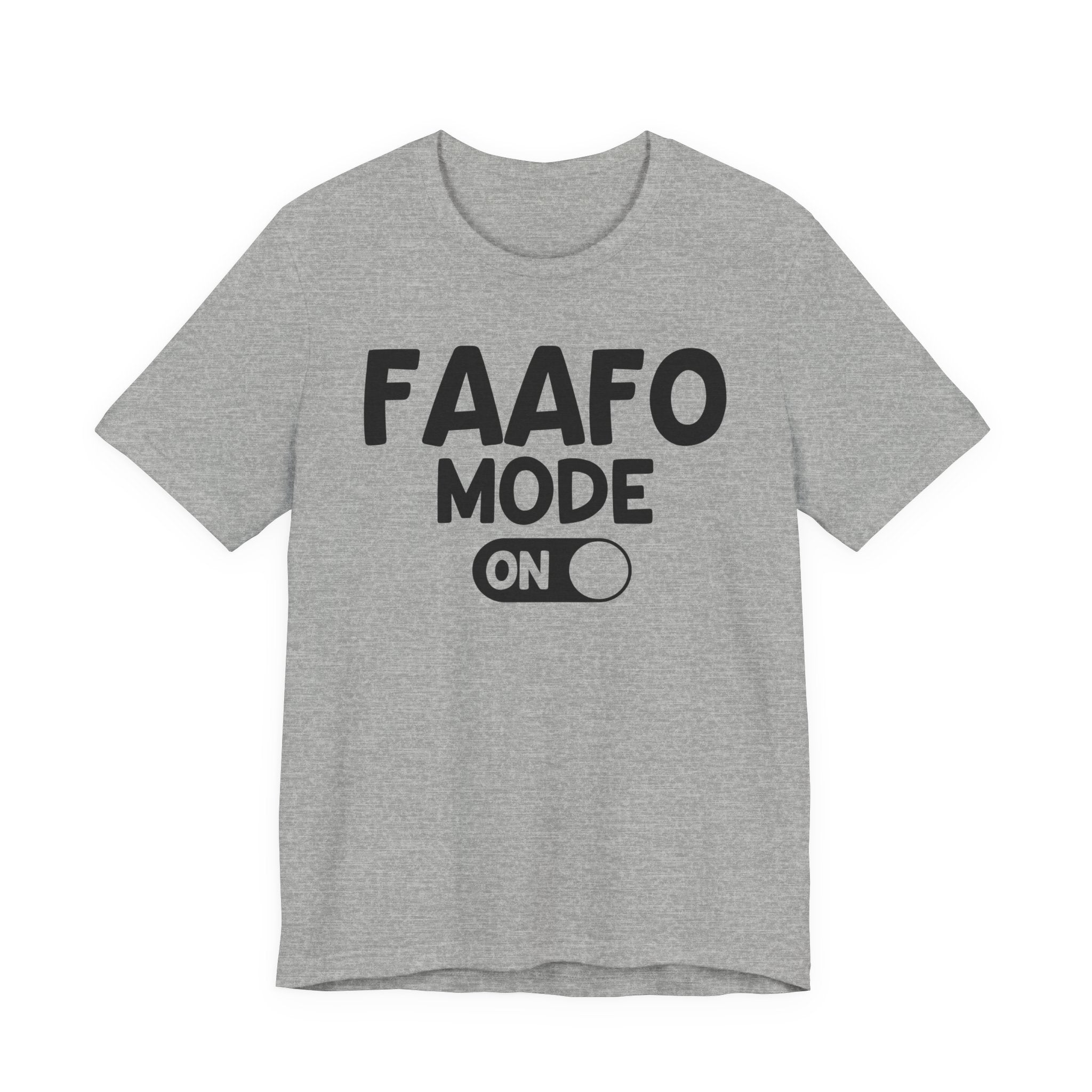 FAAFO Mode On-T-shirt