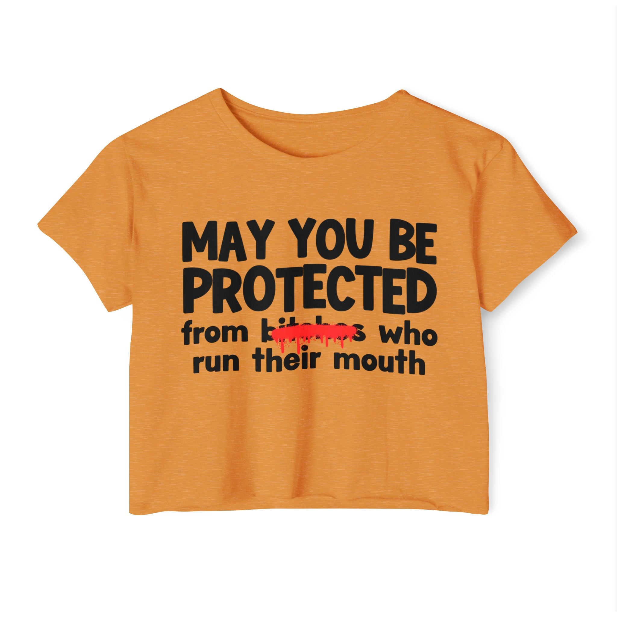 May You Be Protected From Bitches Who Run Their Mouth — Funny Protection Statement Crop Top