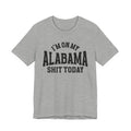 I'm On My Alabama Shit Today T-shirt