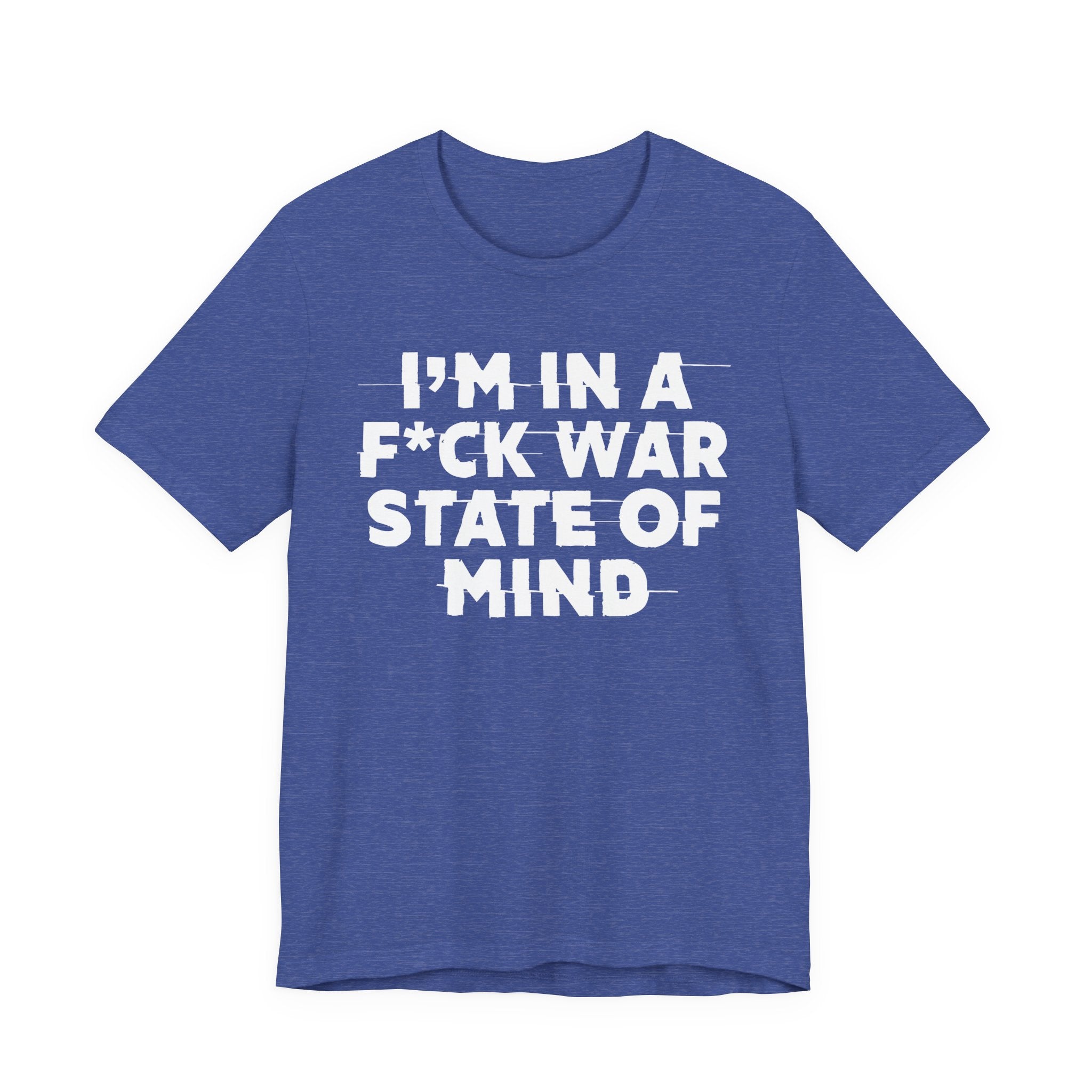 I'm In A Fuck War State Of Mind - Energy Statement Shirt