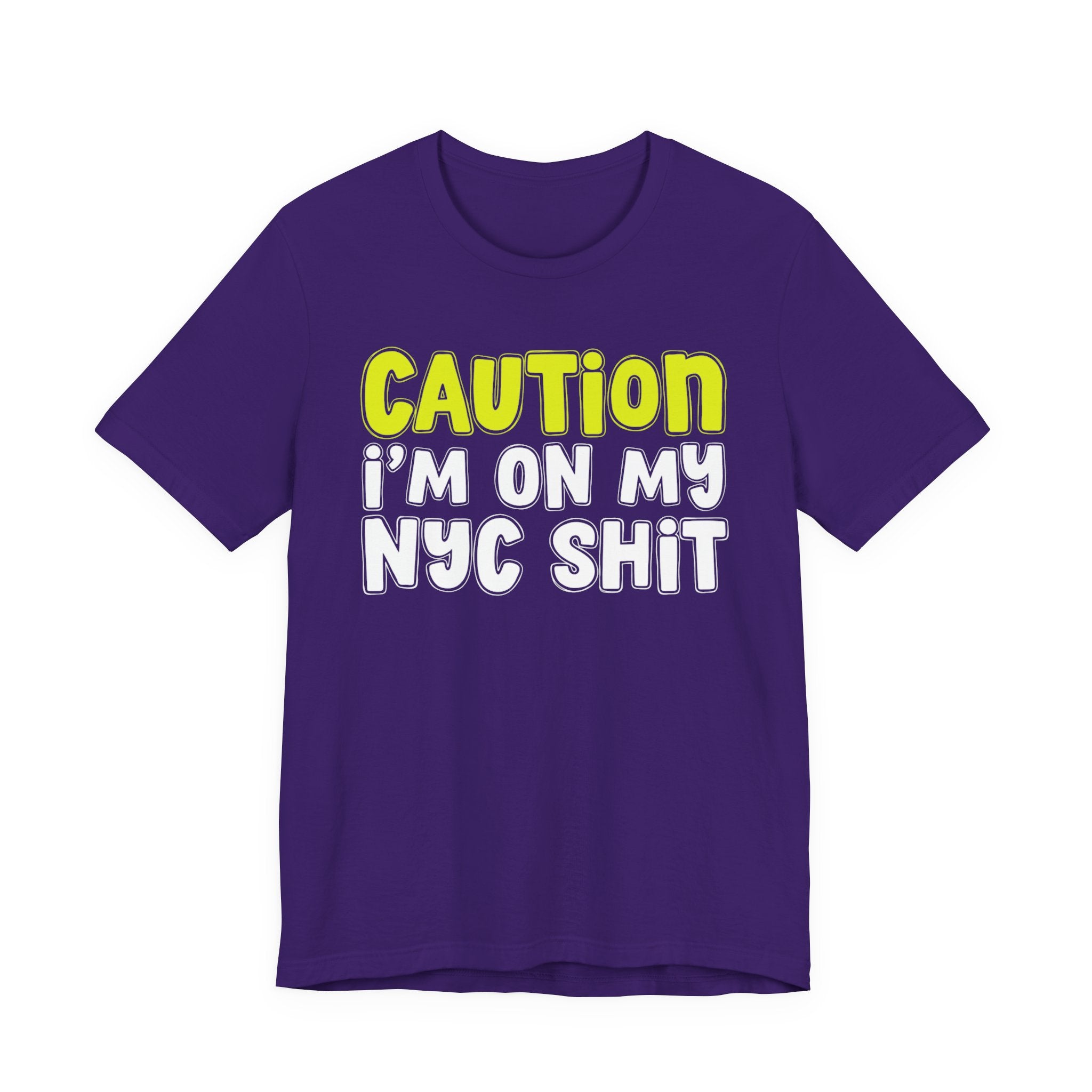 Caution I'm On My NYC Shit - City Pride Statement T-shirt