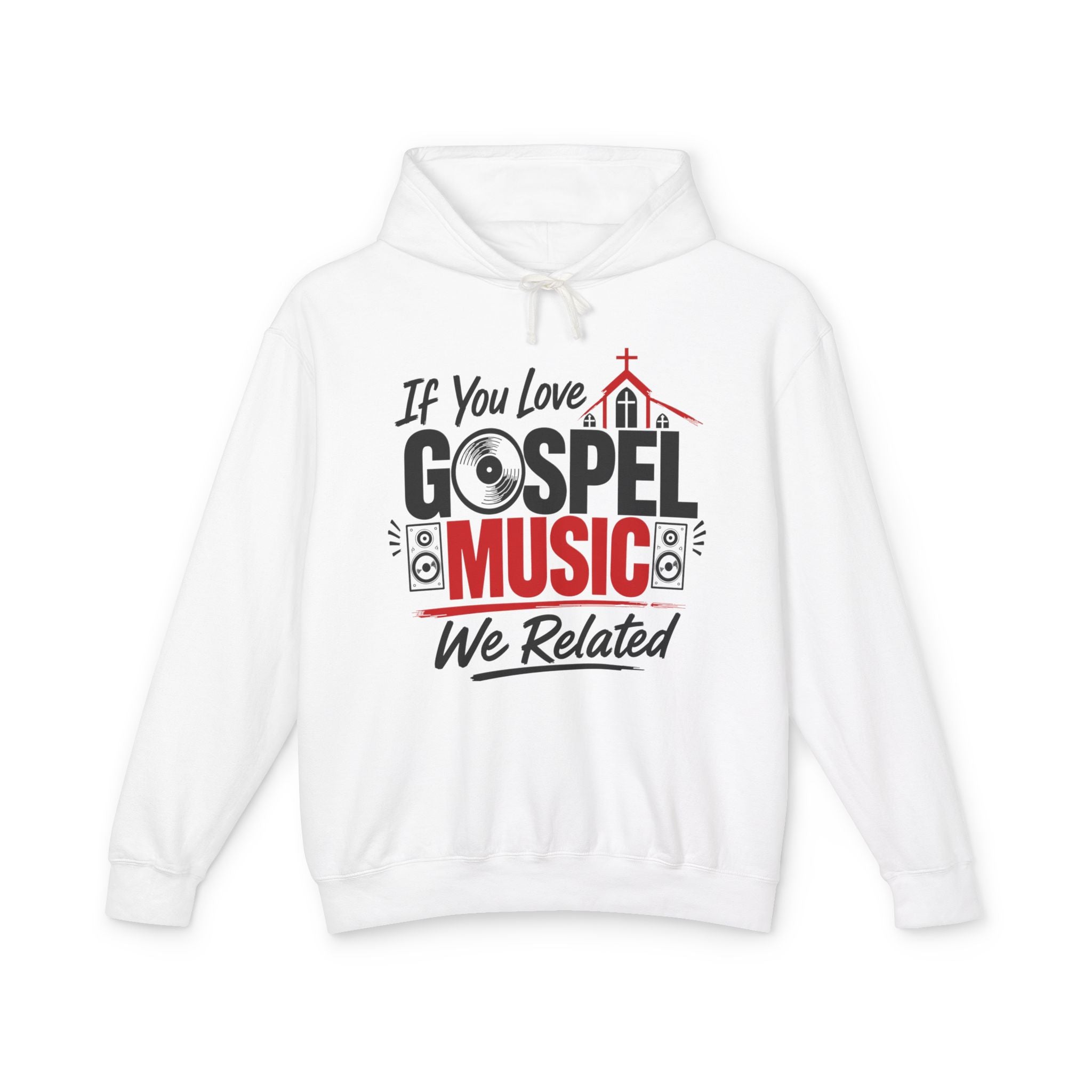 If You Love Gospel Music We Related － Gospel Music Lovers Hoodie