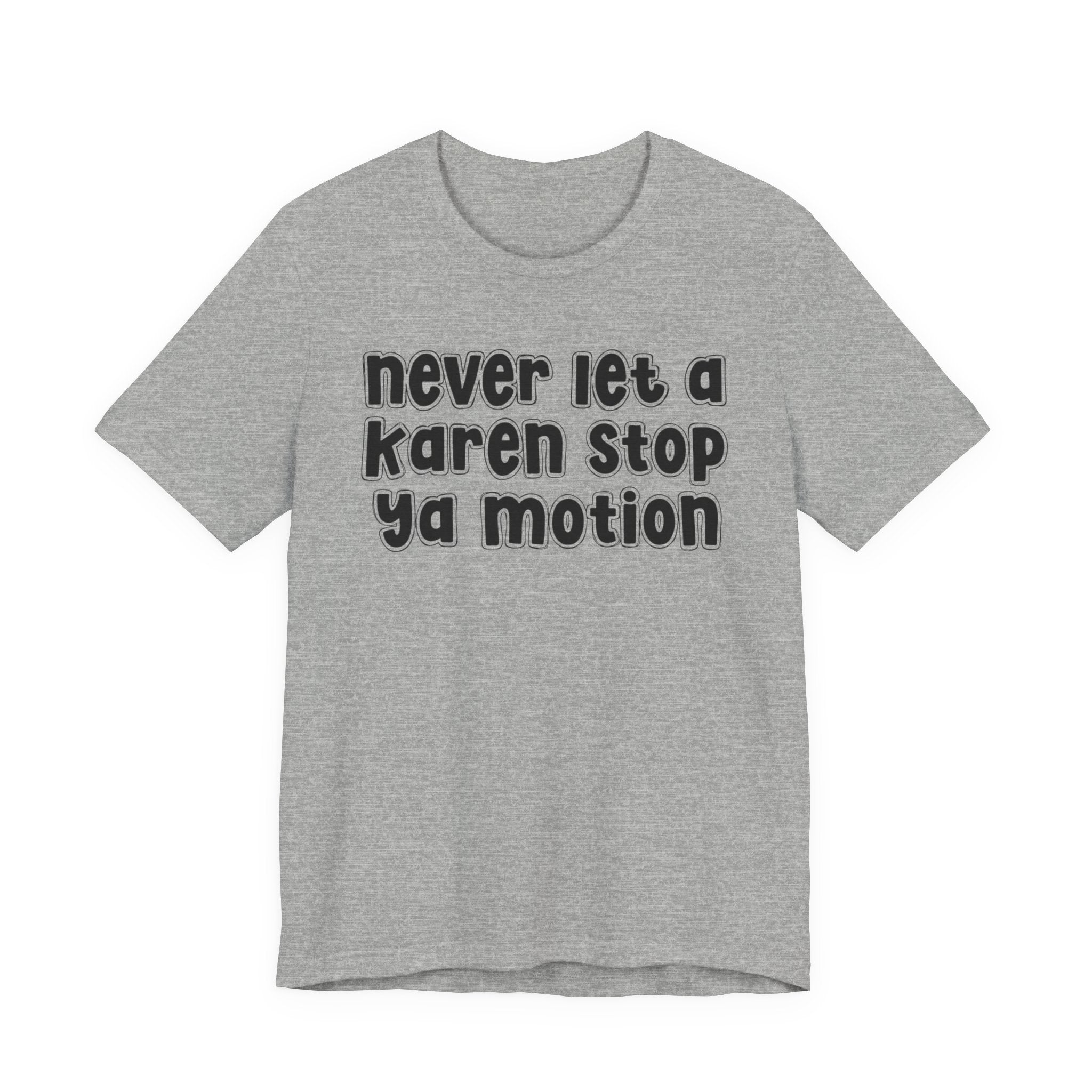 Never Let A Karen Stop Ya Motion － Urban Statement T-shirt