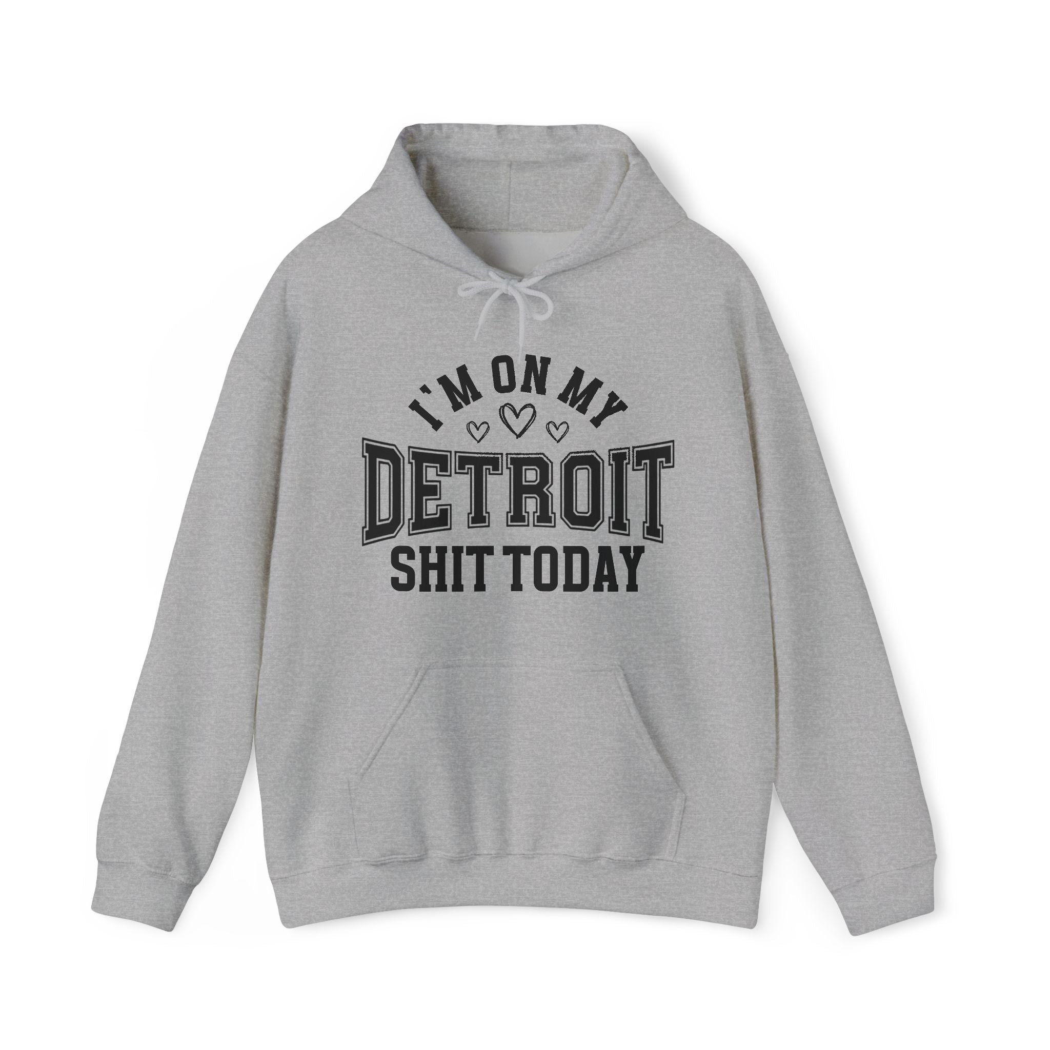 I'm On My Detroit Shit Today (Hearts) - Hoodie