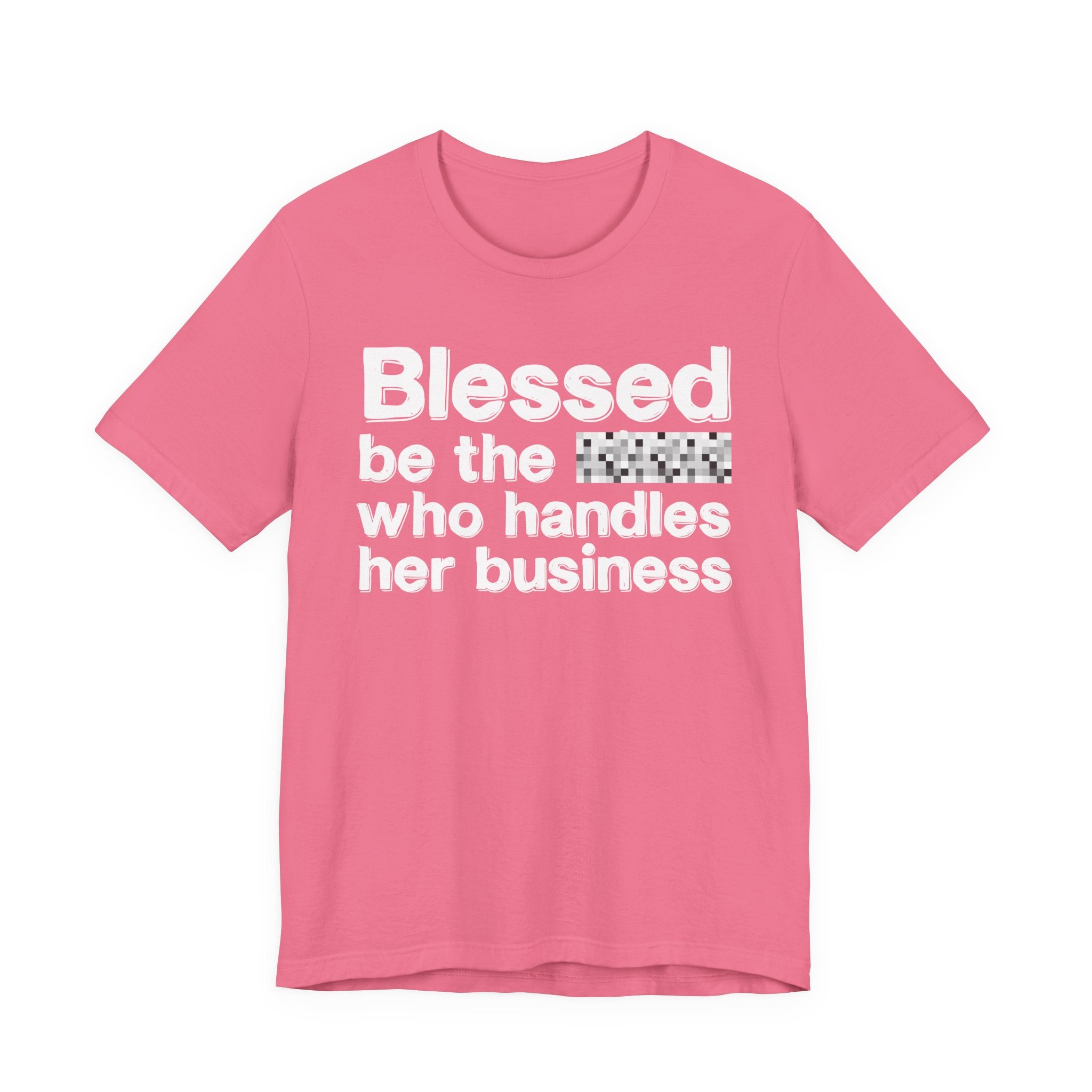 Blessed Be The [Censored] Who Handles  Her Business - Funny Inspirational Graphic Tee