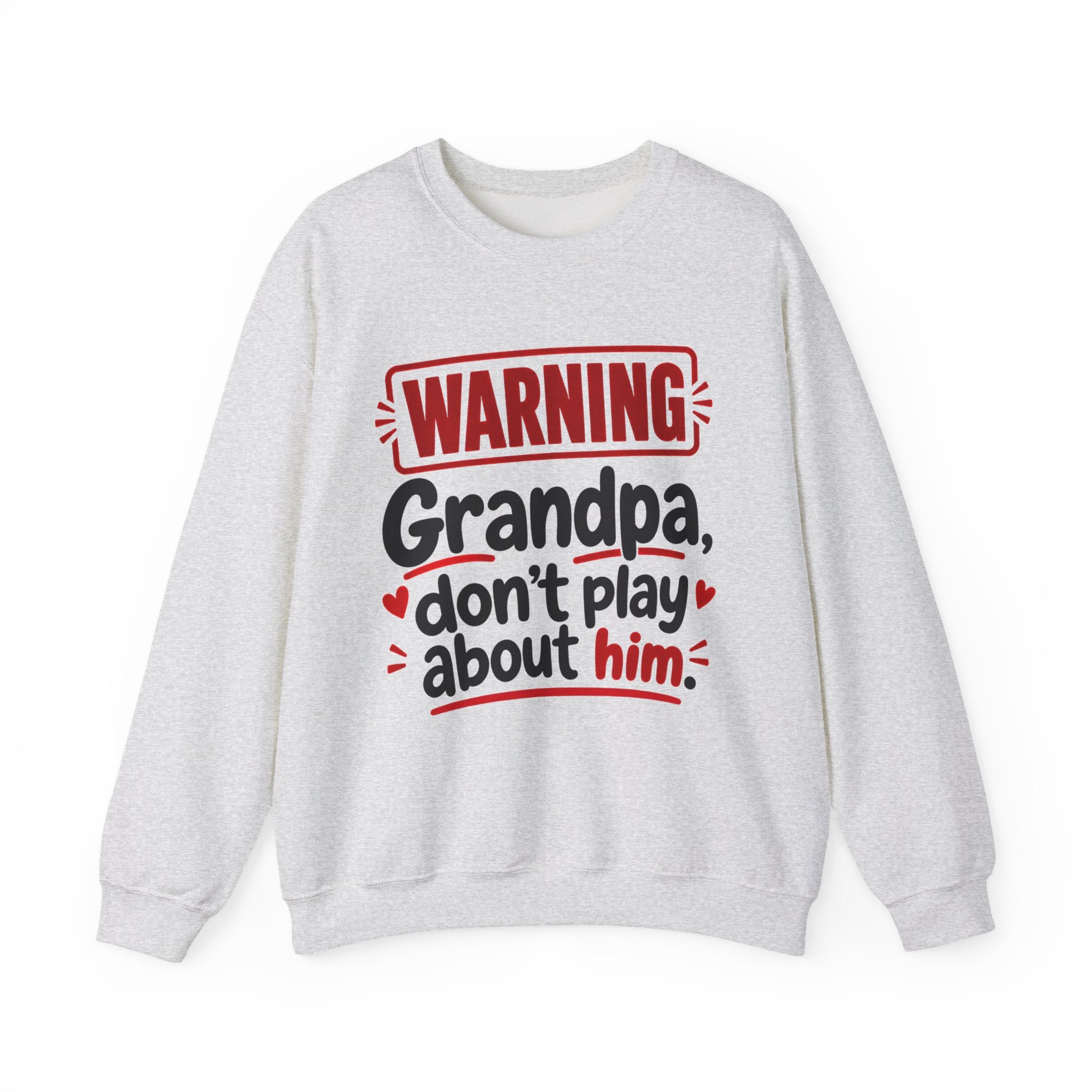 Grandpa, Don't Play About Him —  Funny Parent Child Sweatshirt