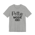 Petty Mode On - Tshirt