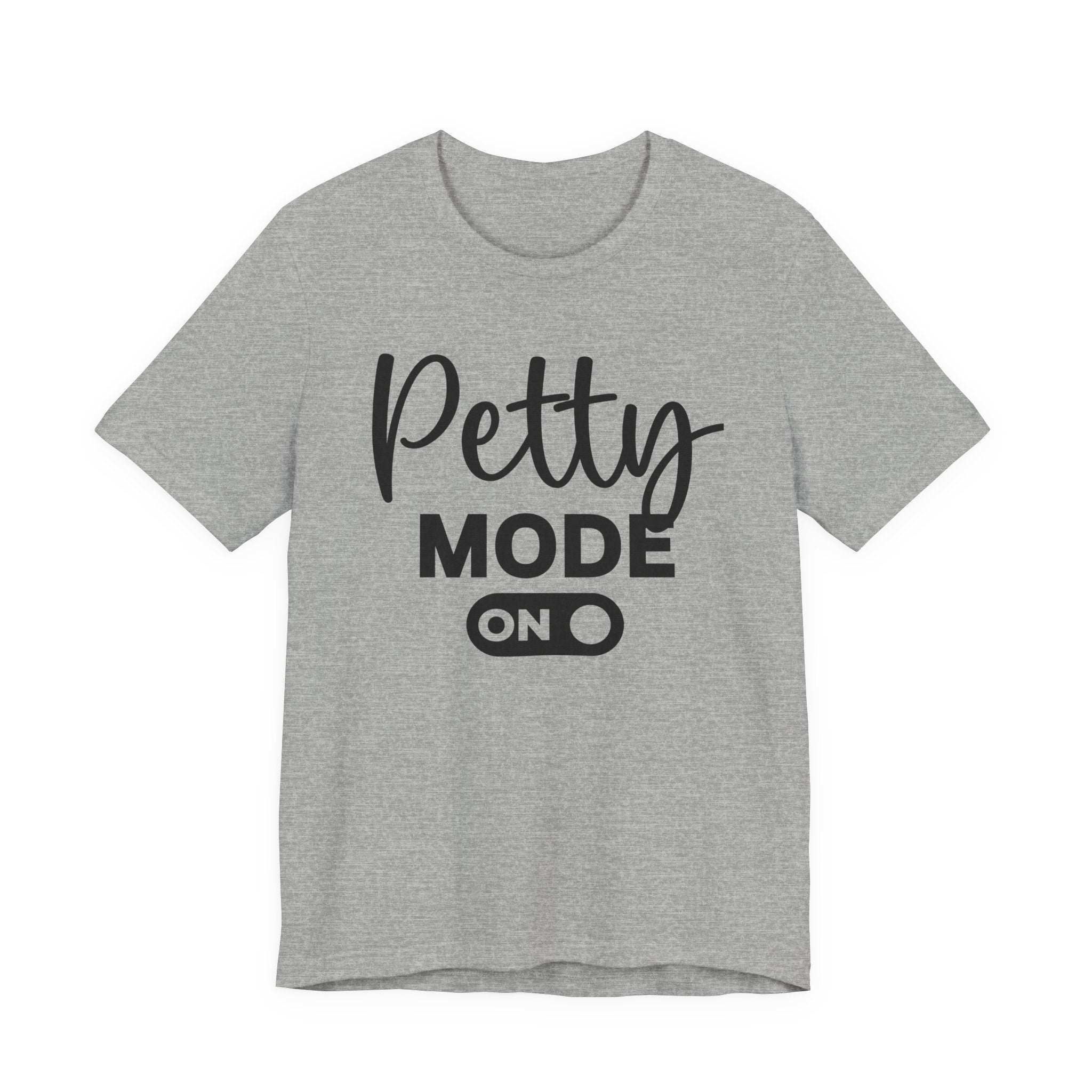Petty Mode On - Tshirt