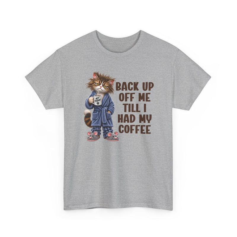 Back Up Off Me Till I Had My Coffee－Coffee Cat Graphic T-Shirt