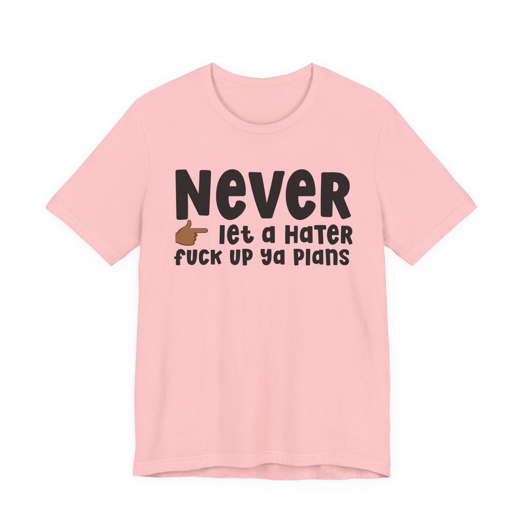 Never Let A Hater Fuck Up Ya Plans －Daily Street Motivation T-shirt