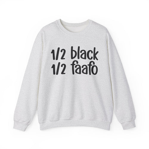 1/2 Black 1/2 FAAFO Sweatshirt