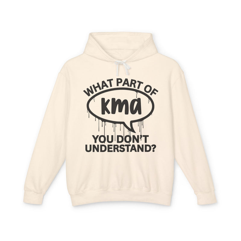 What Part of KMA You Don't Understand? Bold Statement Hoodie