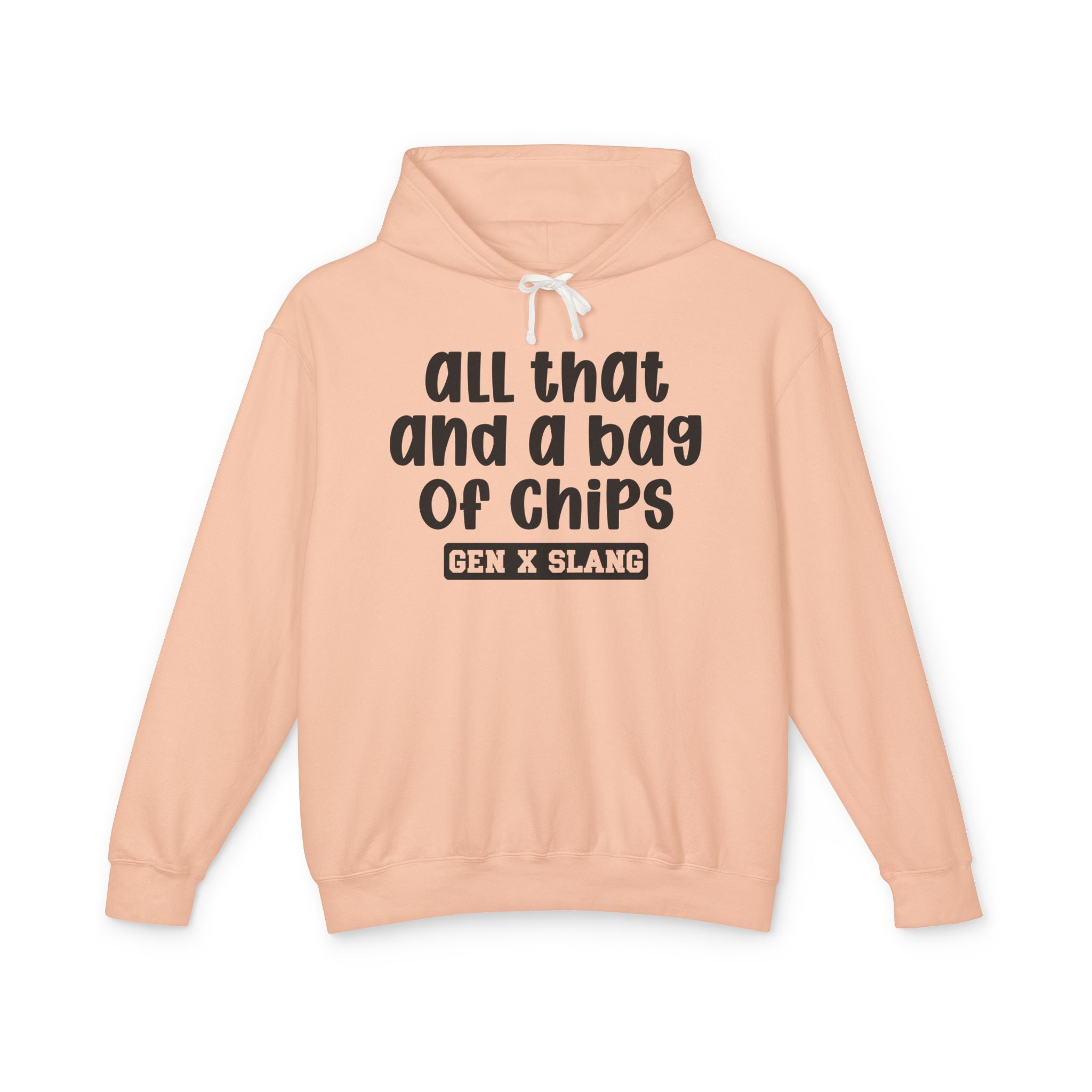 All That And A Bag Of Chips - Gen X Slang Hoodie