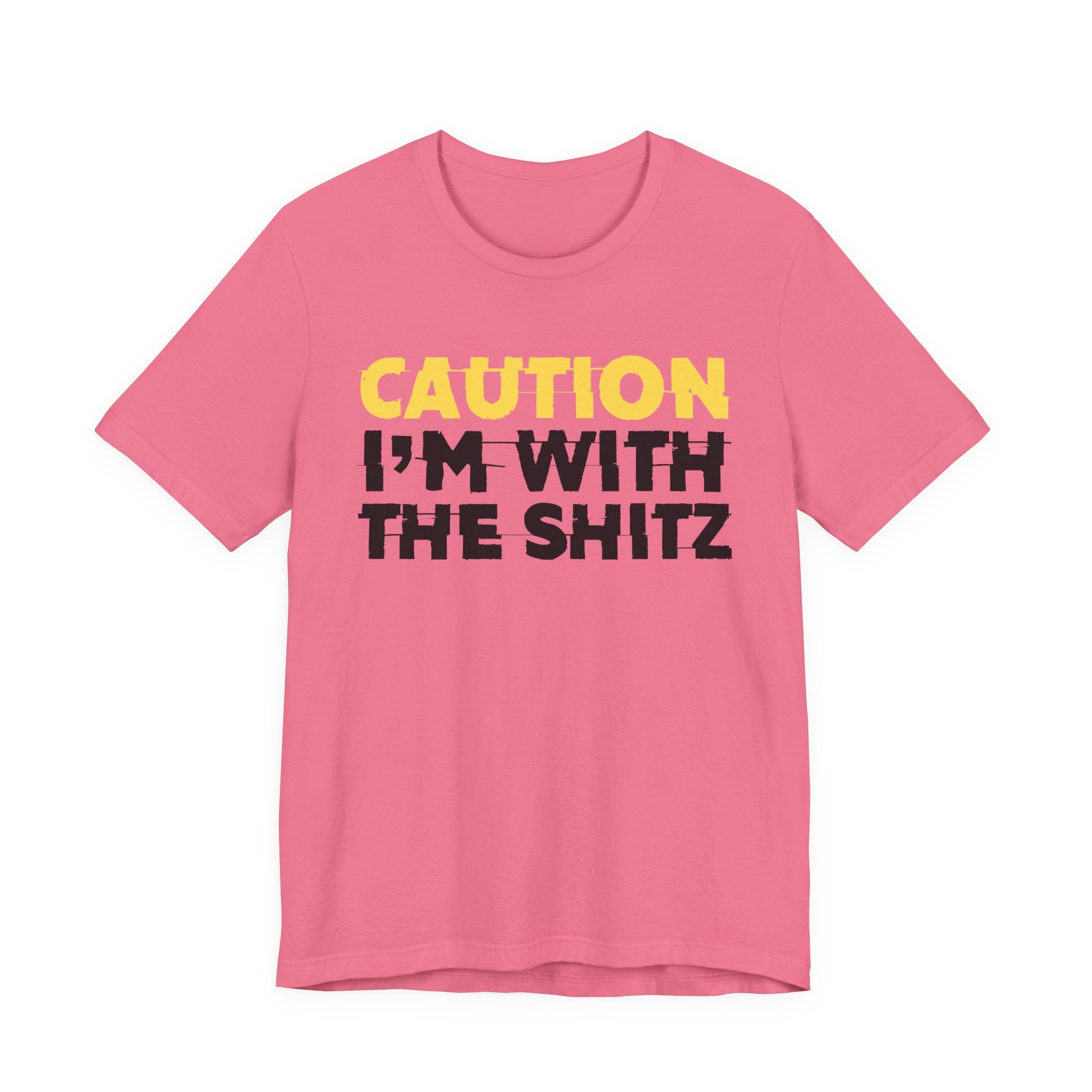 Caution I'm With The Shitz - Stand Your Ground Statement Tee Shirt