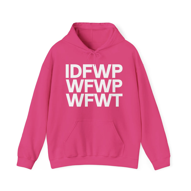 IDFWPWFWPWFWT — I Don't Fuck With People Who Fuck With Trump — Hoodie alternate view 12: IDFWPWFWPWFWT — I DON'T FUCK WITH PEOPLE WHO FUCK WITH TRUMP in bold statement lettering. Street Talk Designs politics and power statement apparel.