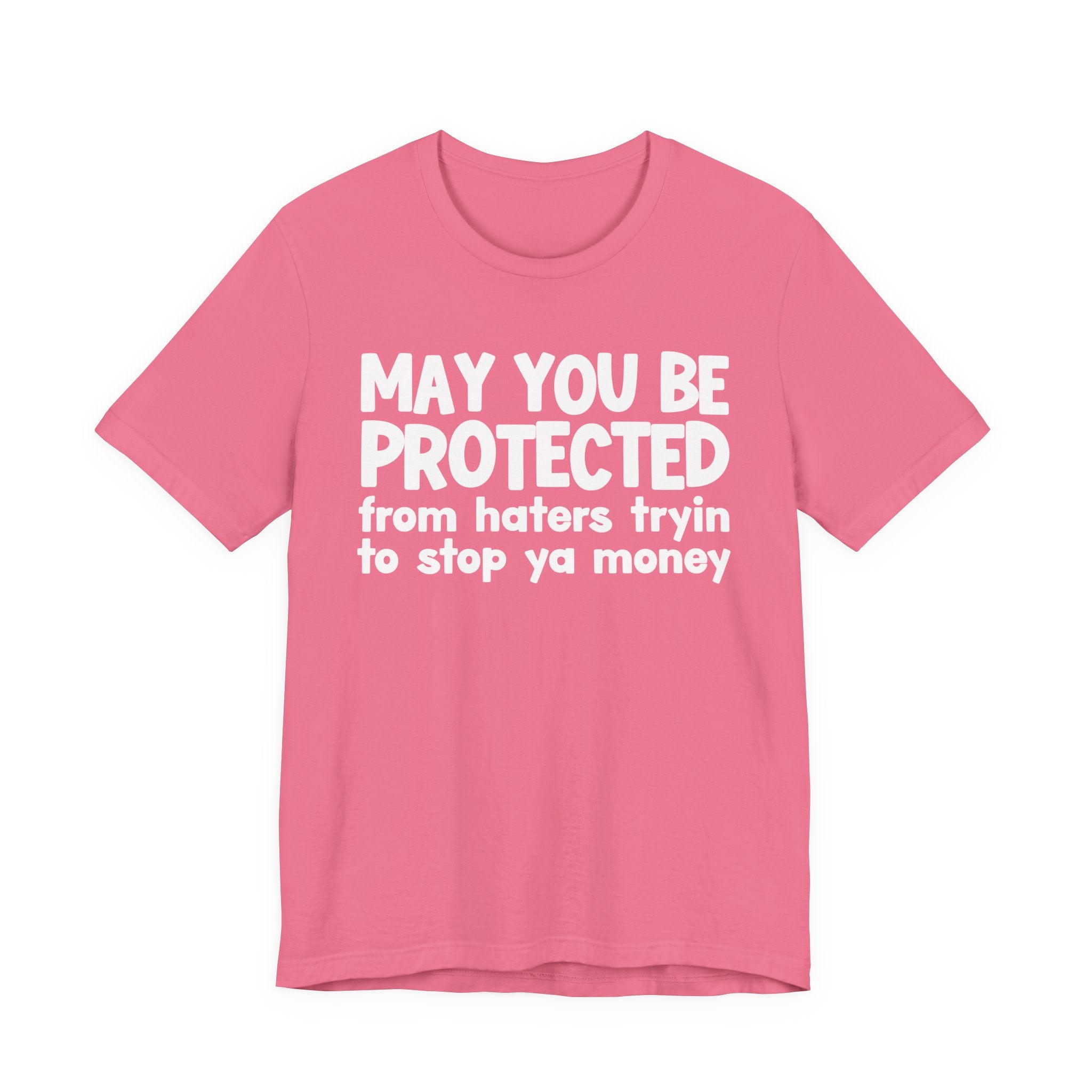 May You Be Protected From Haters Tryin To Stop Ya Money  — Funny Sarcastic Prayer Tee