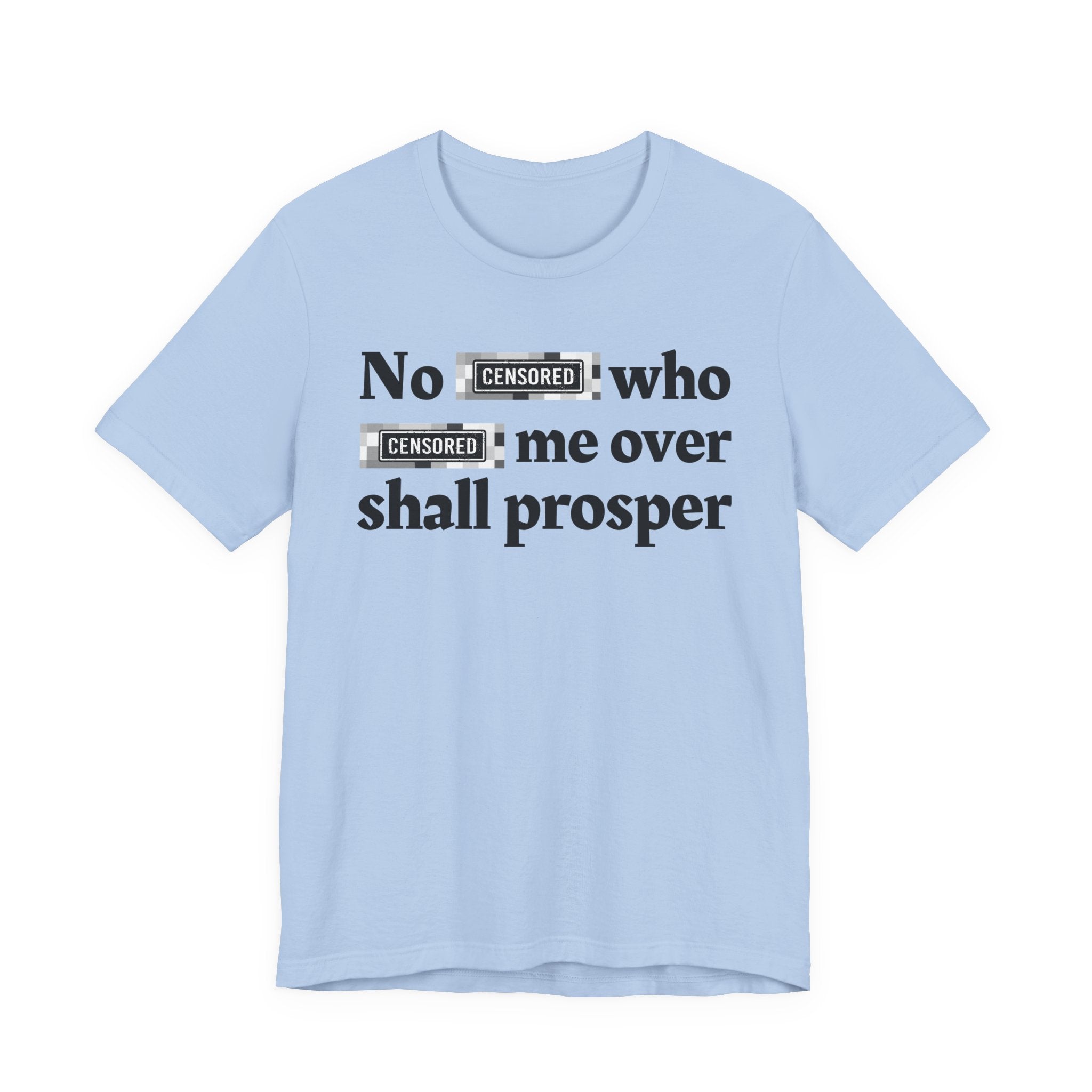 No Bitch Who fucked Me Over Shall Prosper — Bold Christian Statement T-Shirt