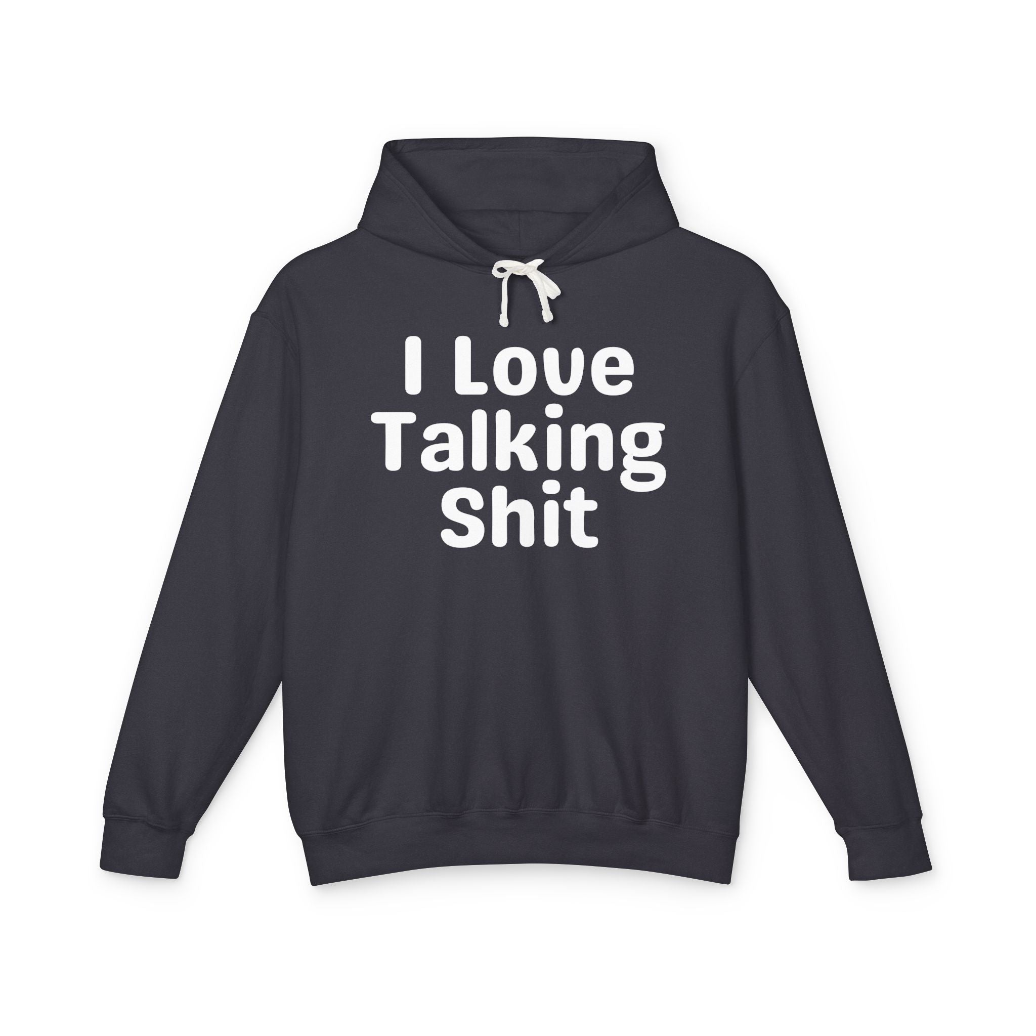 I Love Talking Shit — Funny Sarcastic Hoodie