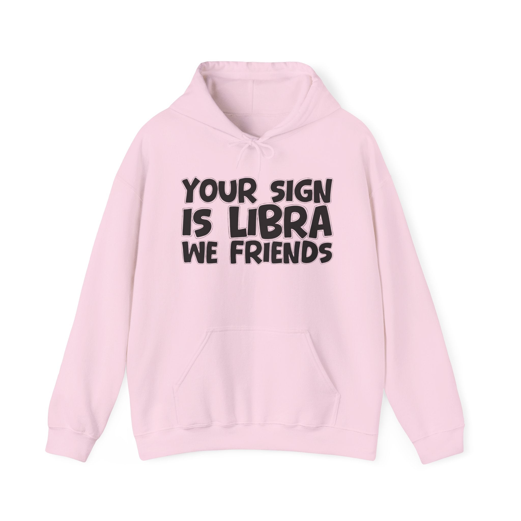 Your Sign Is Libra We Friends - Fun Astrology Hoodie Gift