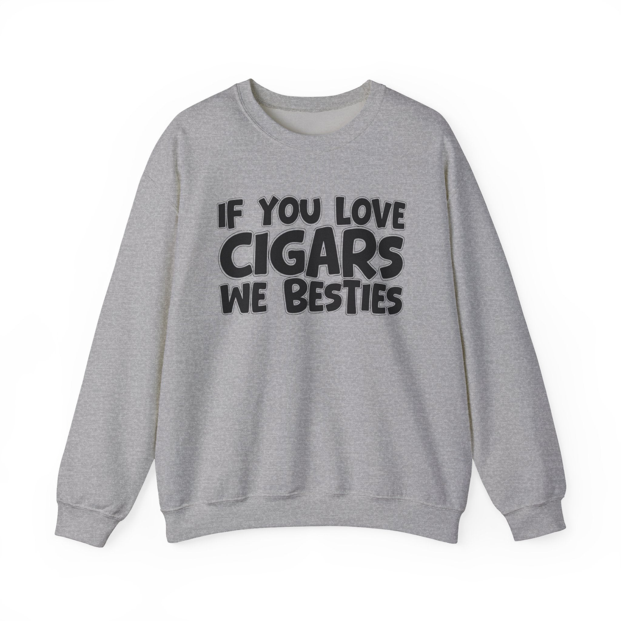 If You Love Cigars We Besties — Motivational Hustle Statement Sweatshirt