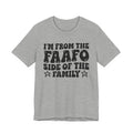 I'm From The FAAFO Side of the Family — Funny Family Pride T-Shirt