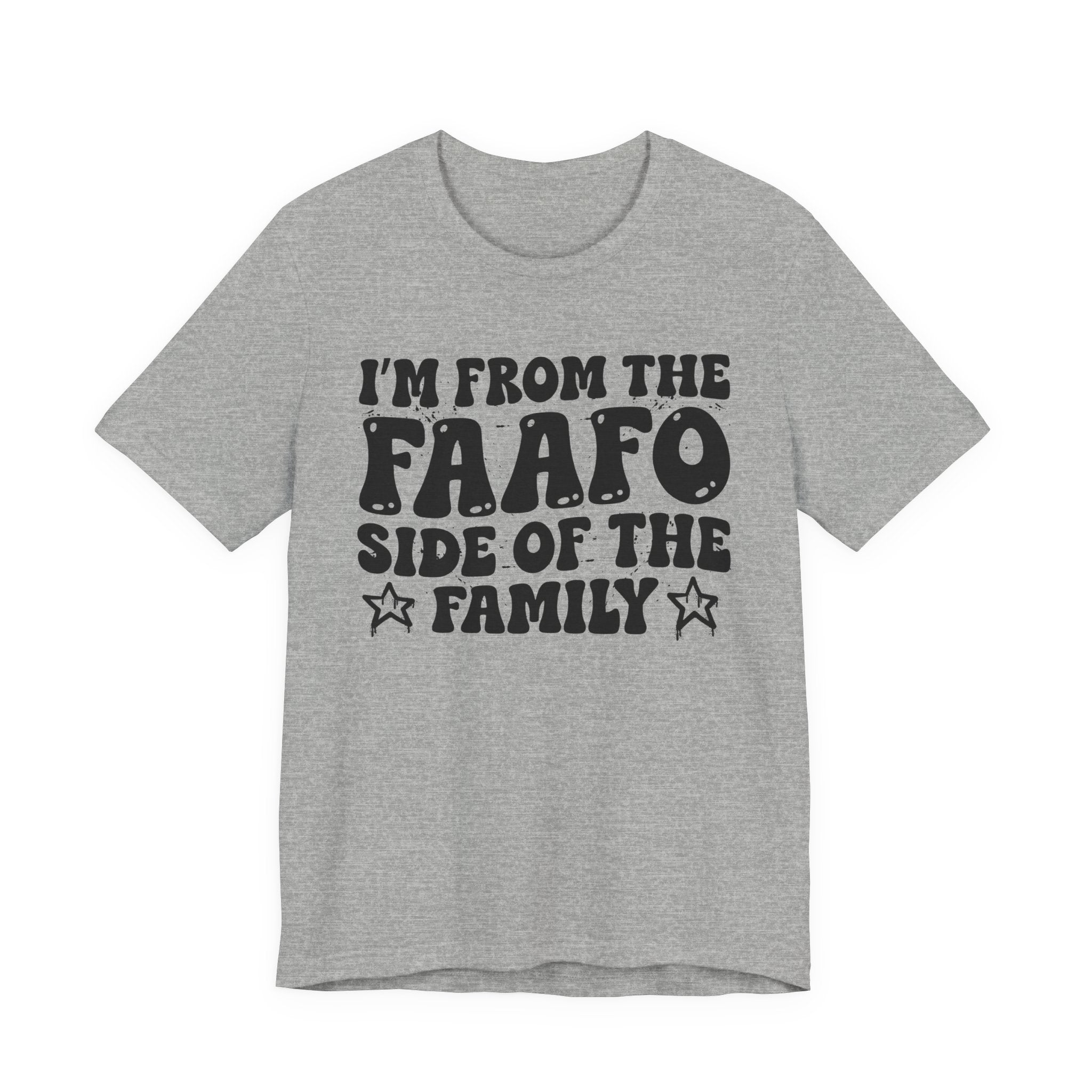 I'm From The FAAFO Side of the Family — Funny Family Pride T-Shirt