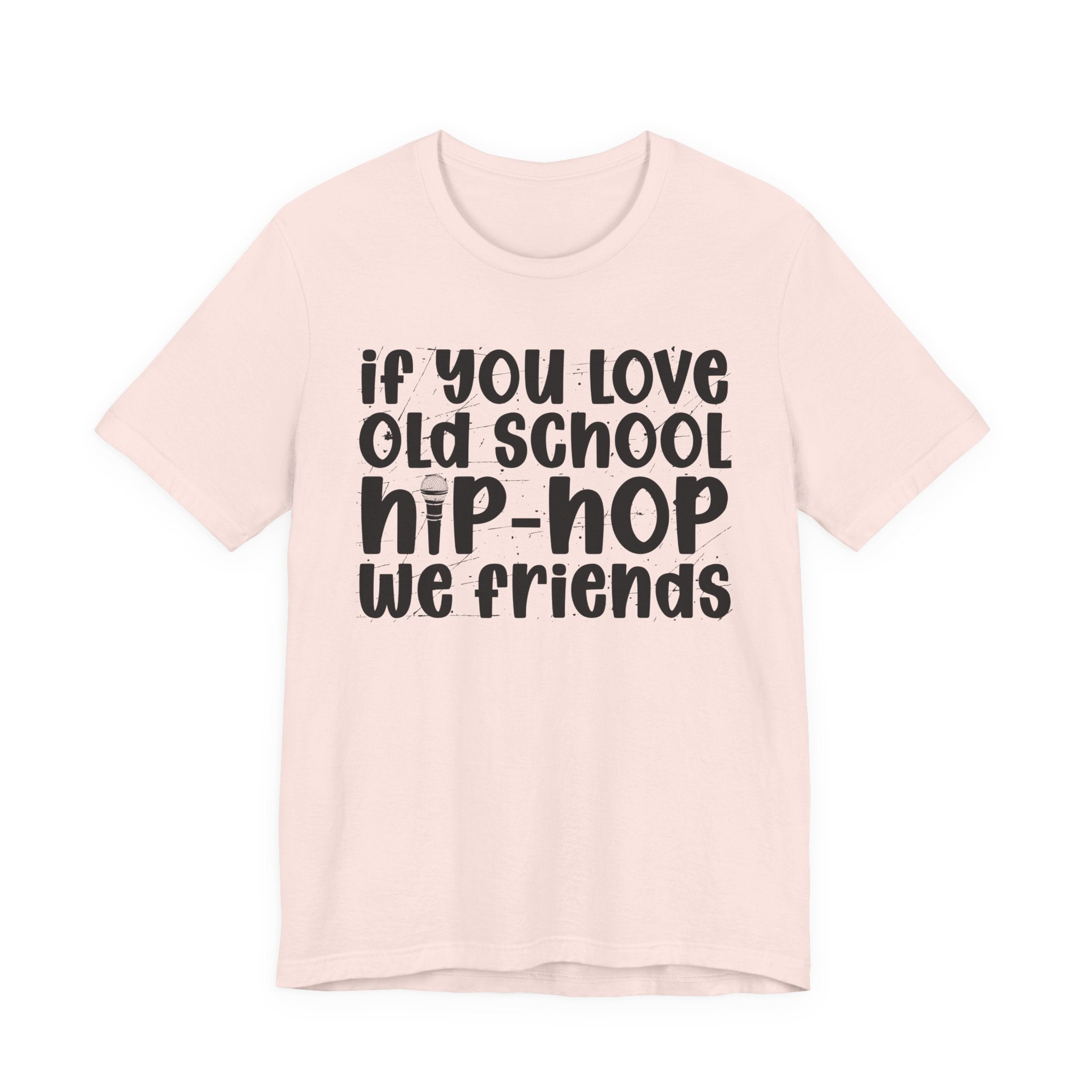 If You Love Old School Hip Hop We Friends — Reggaeton Fan T-Shirt
