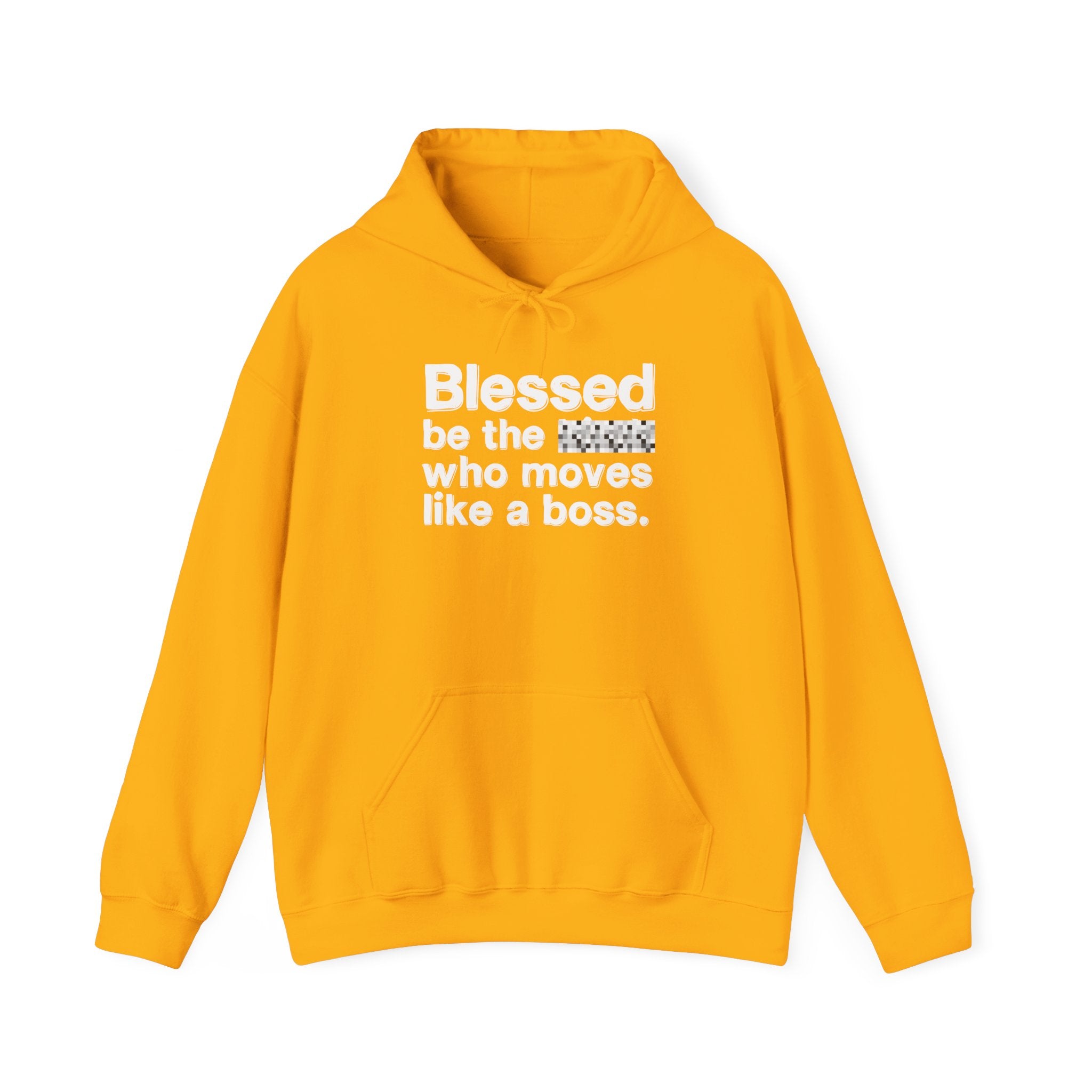 Blessed Be The [Censored] Who Moves Like A Boss -Funny Inspirational Hoodie