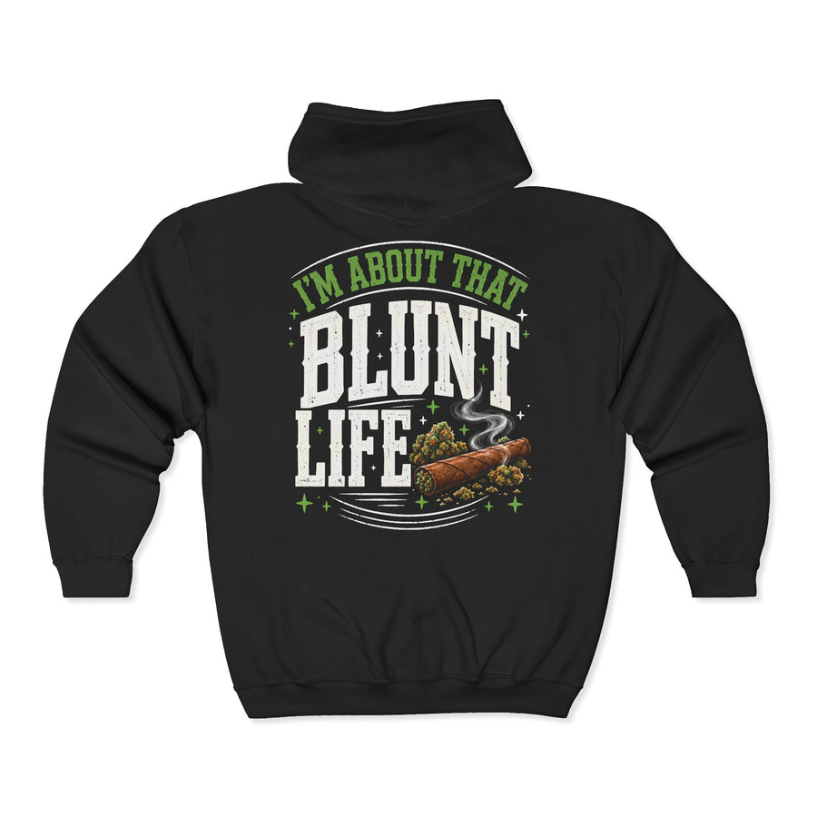 I'm About That Blunt Life — Zip Hoodie back view: I'M ABOUT THAT BLUNT LIFE in green arched lettering over distressed white letters with a smoking blunt and buds graphic — green arched lettering over distressed white letters with a smoking blunt and buds graphic on black. Street Talk Designs 420-friendly statement apparel.