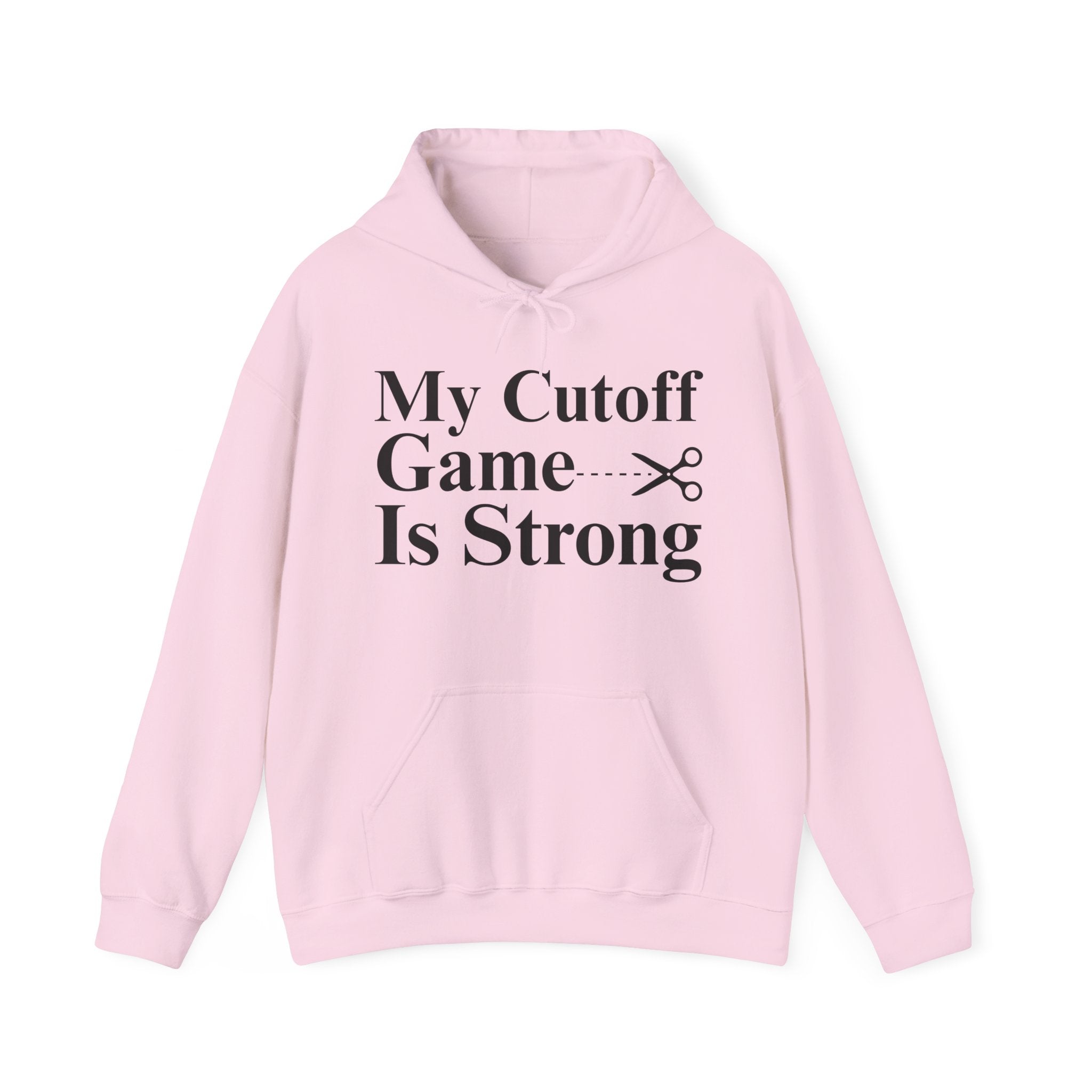 My Cutoff Game is Strong — Hoodies